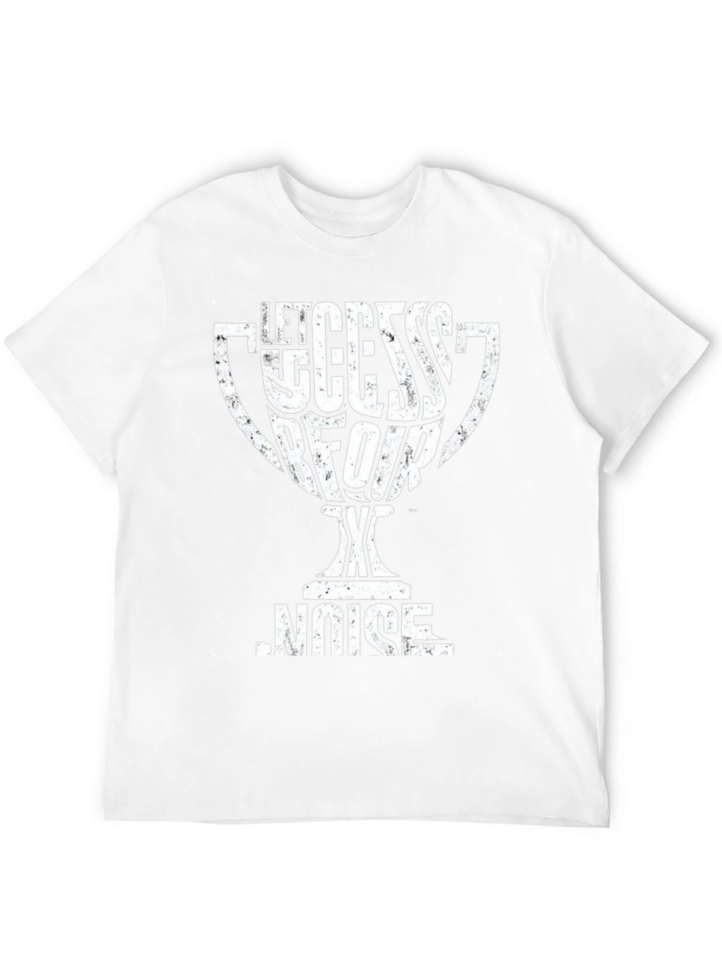 Let Success Be Your Noise T-Shirt