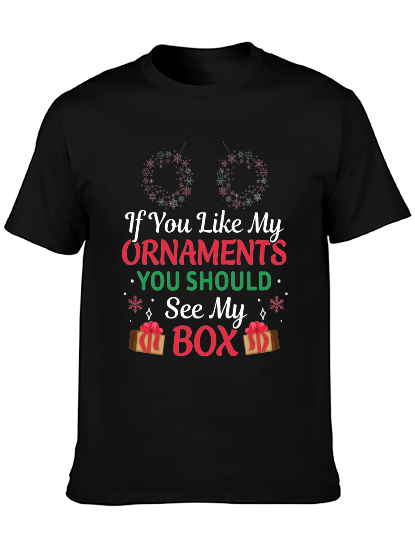 If You Like My Ornaments Christmas Humor T-Shirt