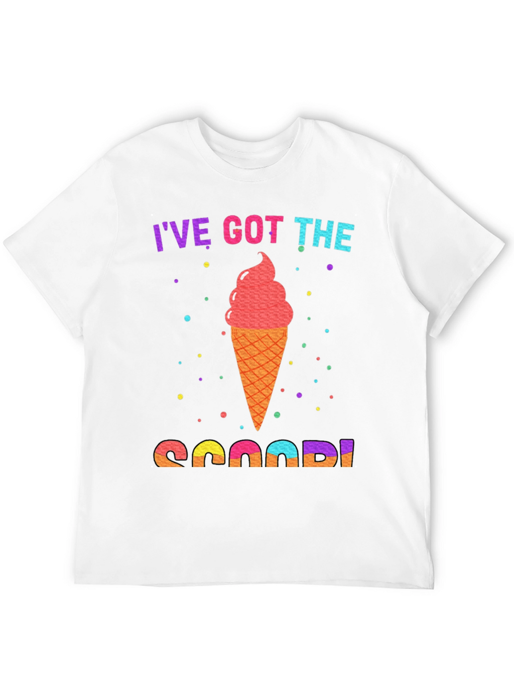 Ive Got The Scoop T-Shirt
