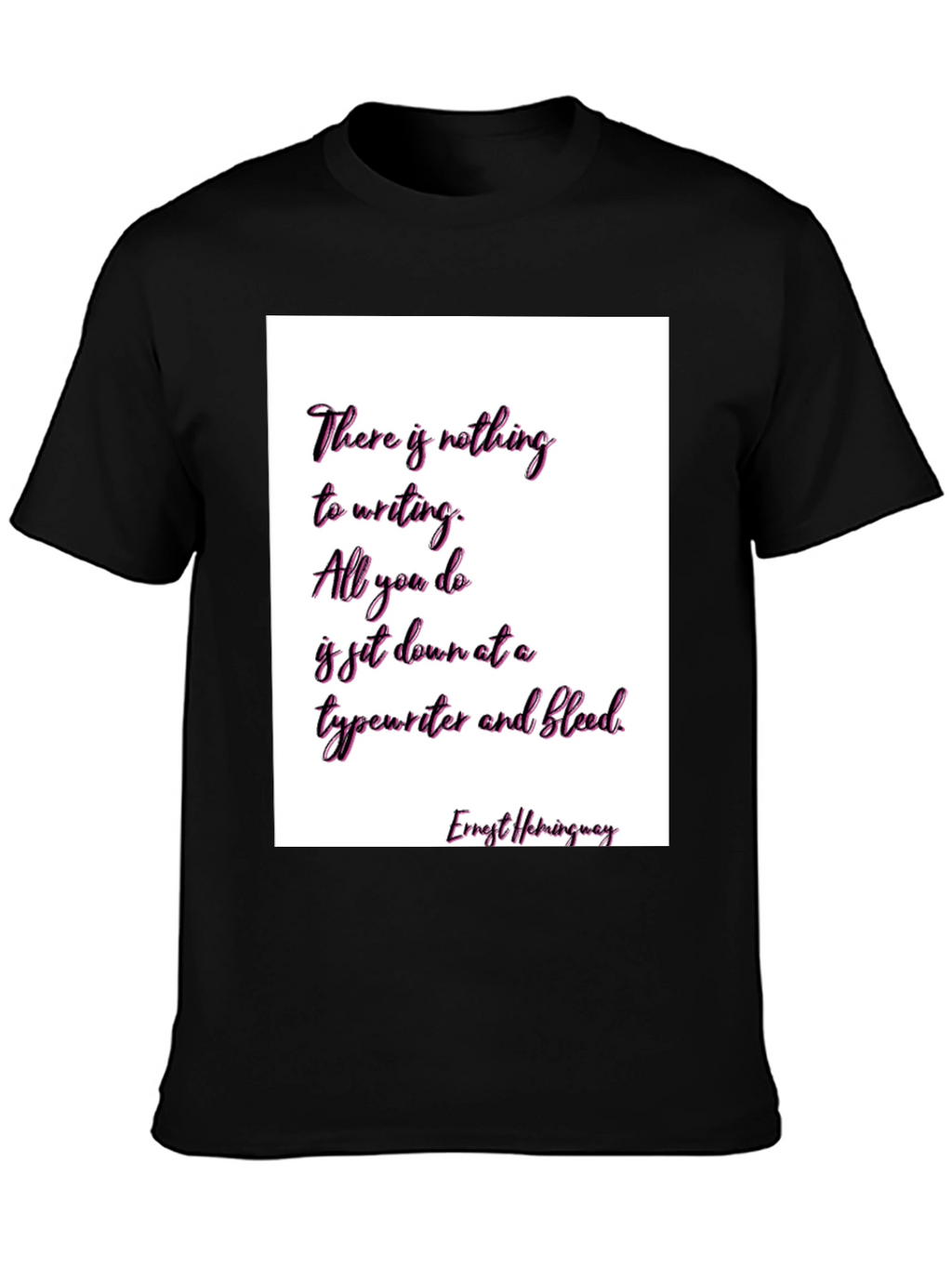 Ernest Hemingway Quote T-Shirt - Writers Inspiration