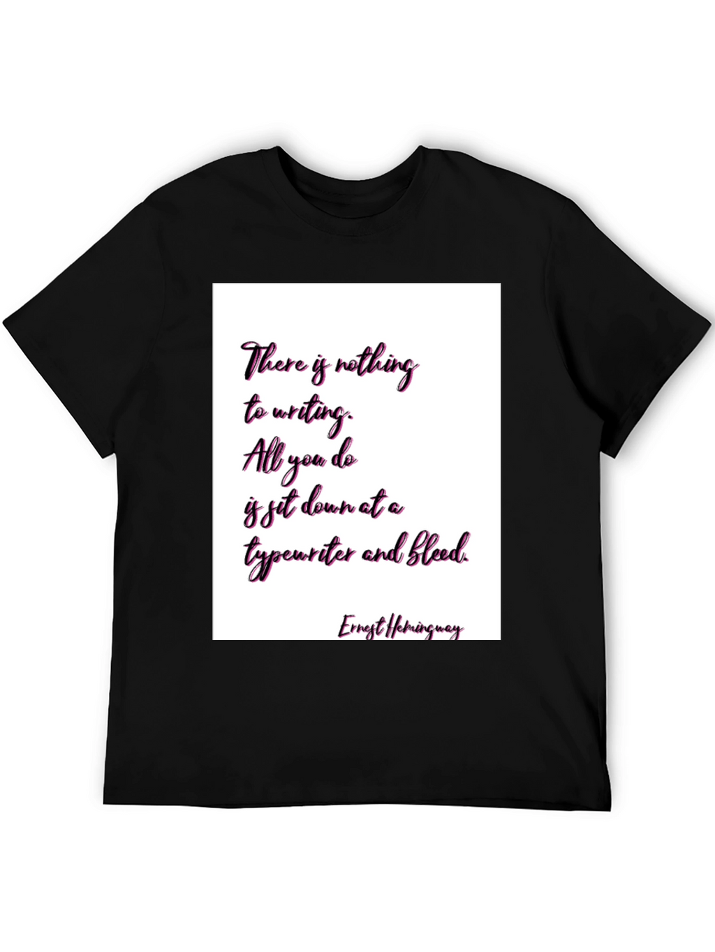 Ernest Hemingway Quote T-Shirt - Writers Inspiration