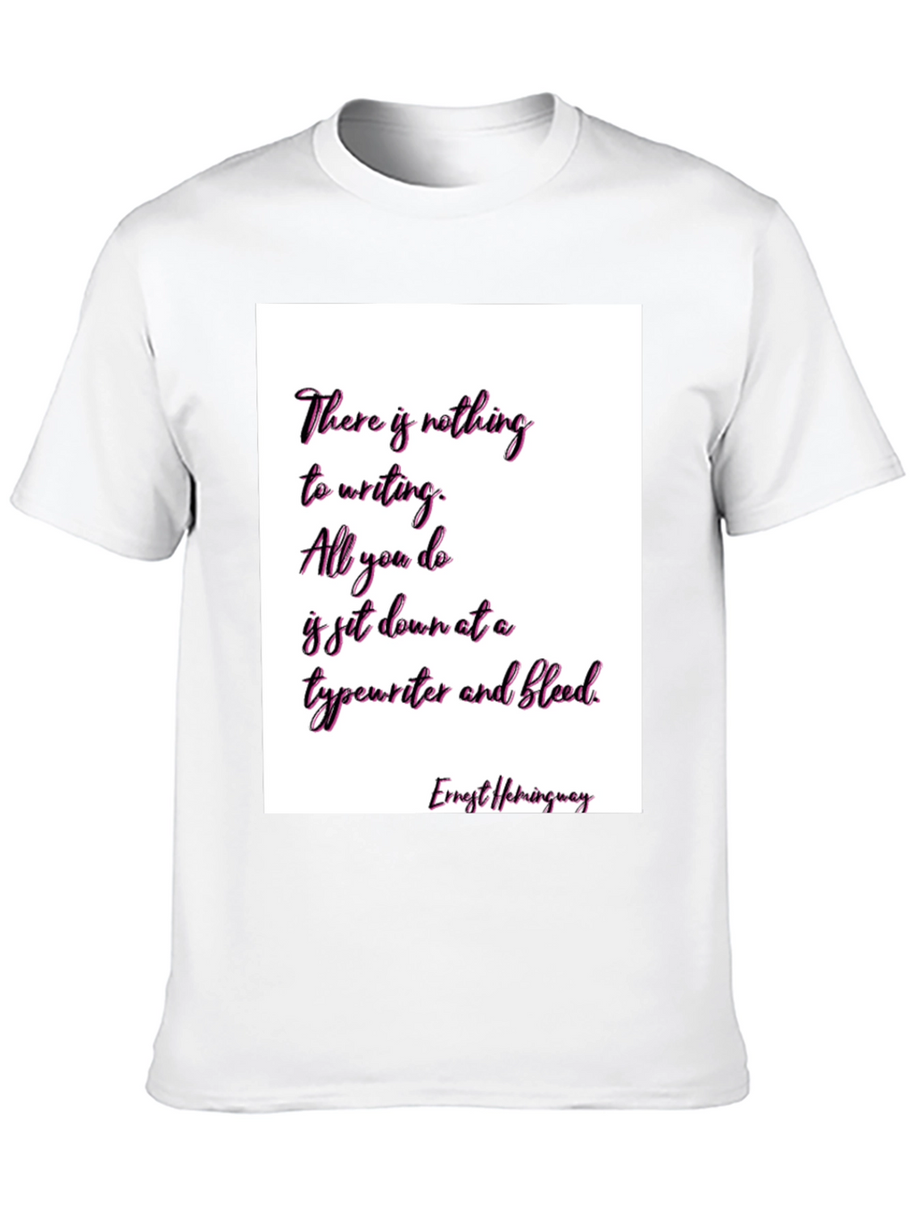 Ernest Hemingway Quote T-Shirt - Writers Inspiration