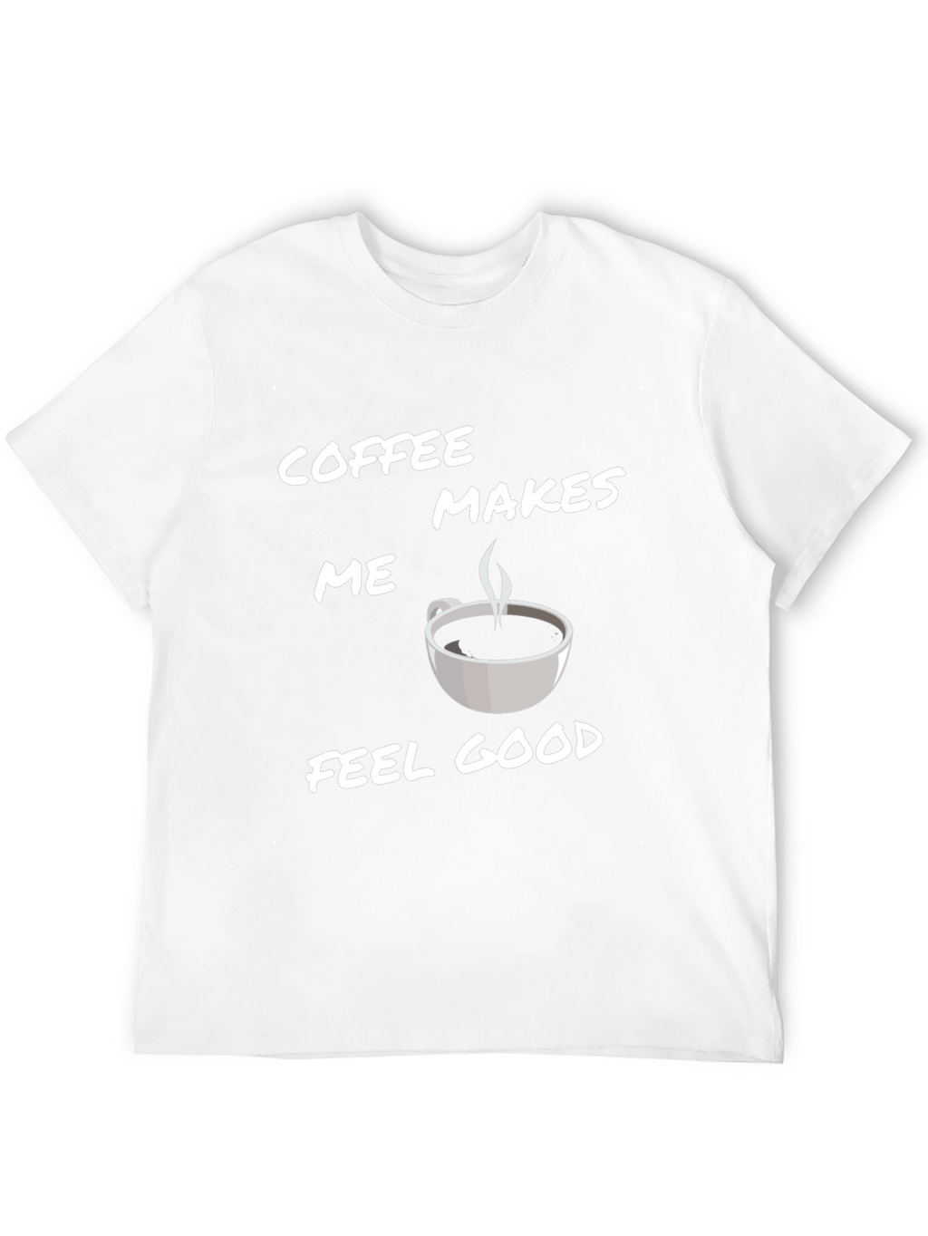 Coffee Makes Me Feel Good T-Shirt