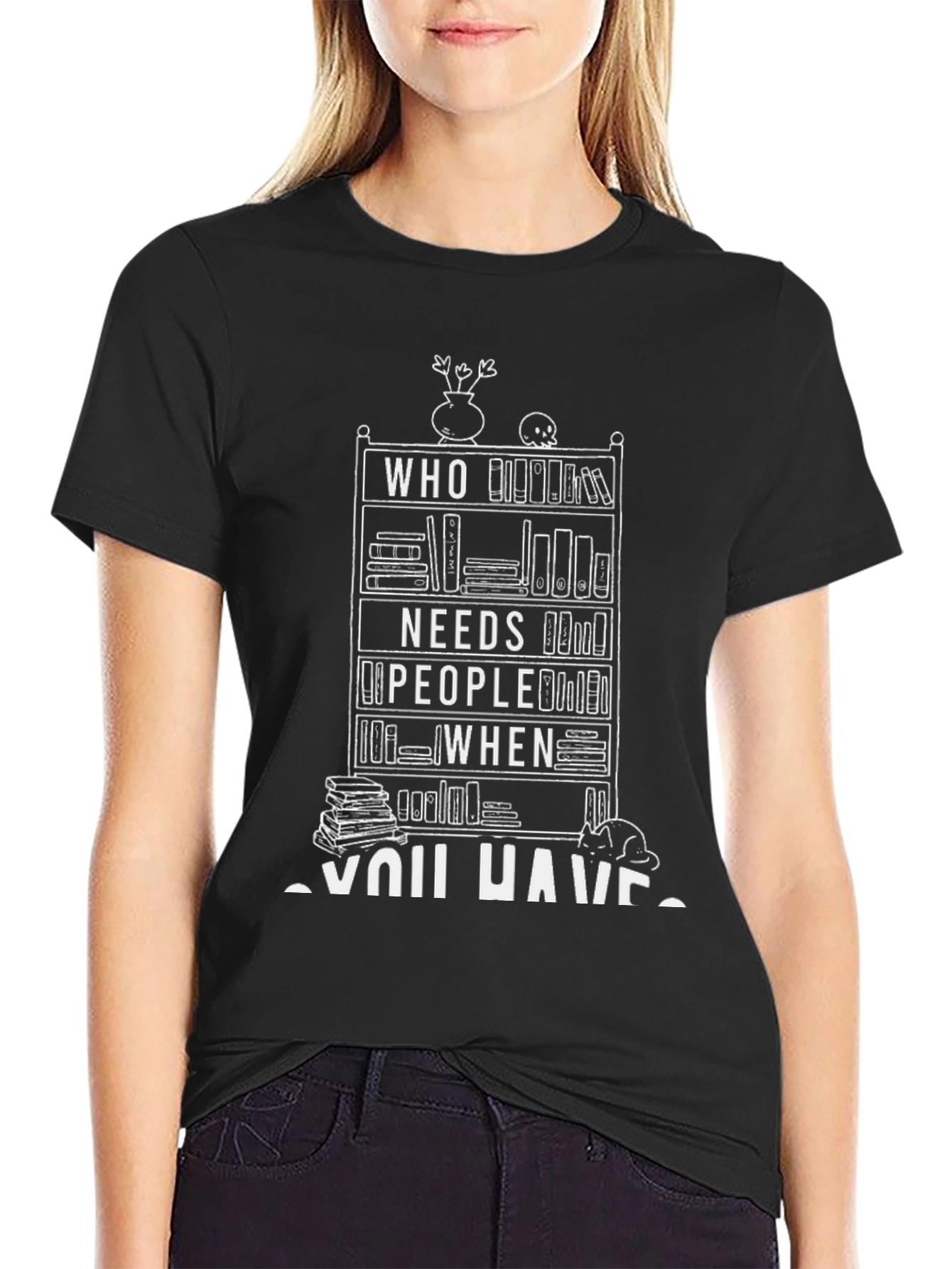 Book Lover T-Shirt - Who Needs People When You Have Books