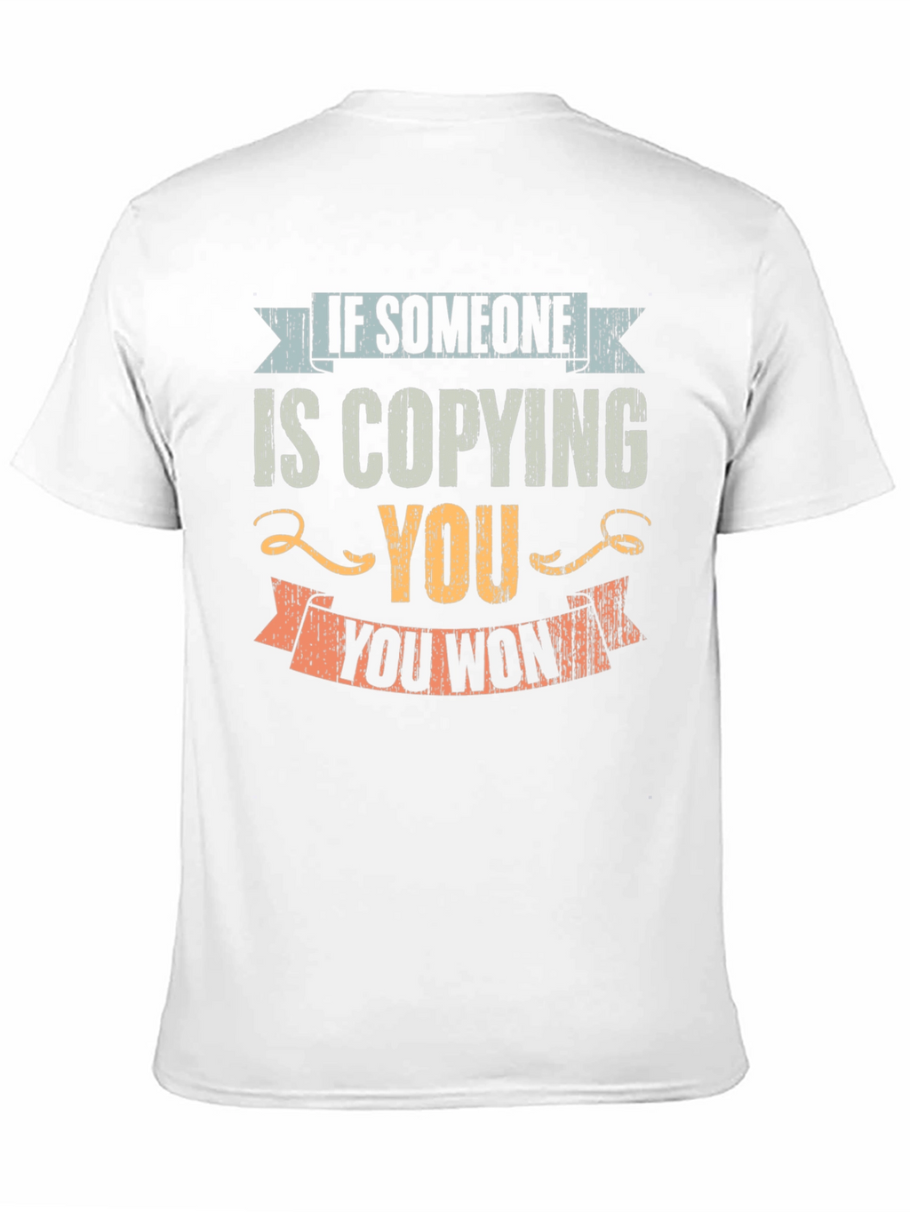 Copying You Motivational T-Shirt
