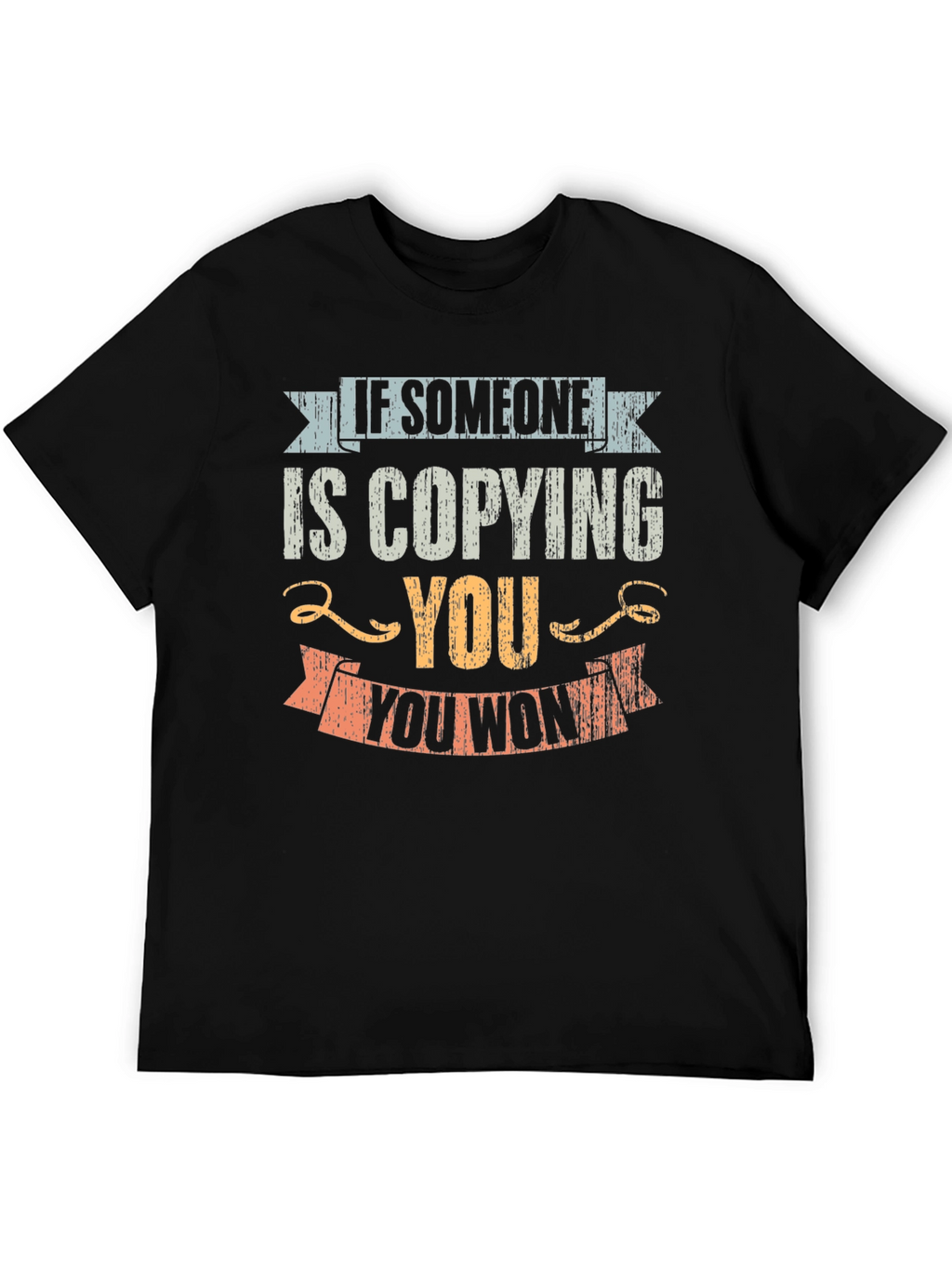 Copying You Motivational T-Shirt