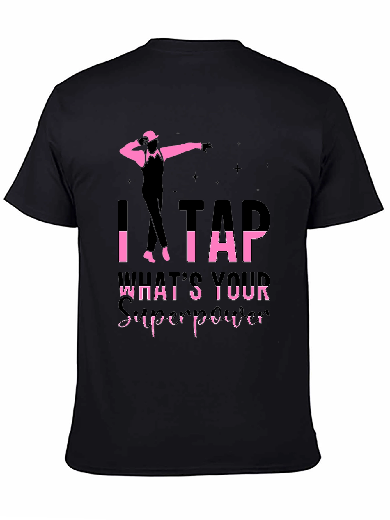I Tap Whats Your Superpower Black T-Shirt