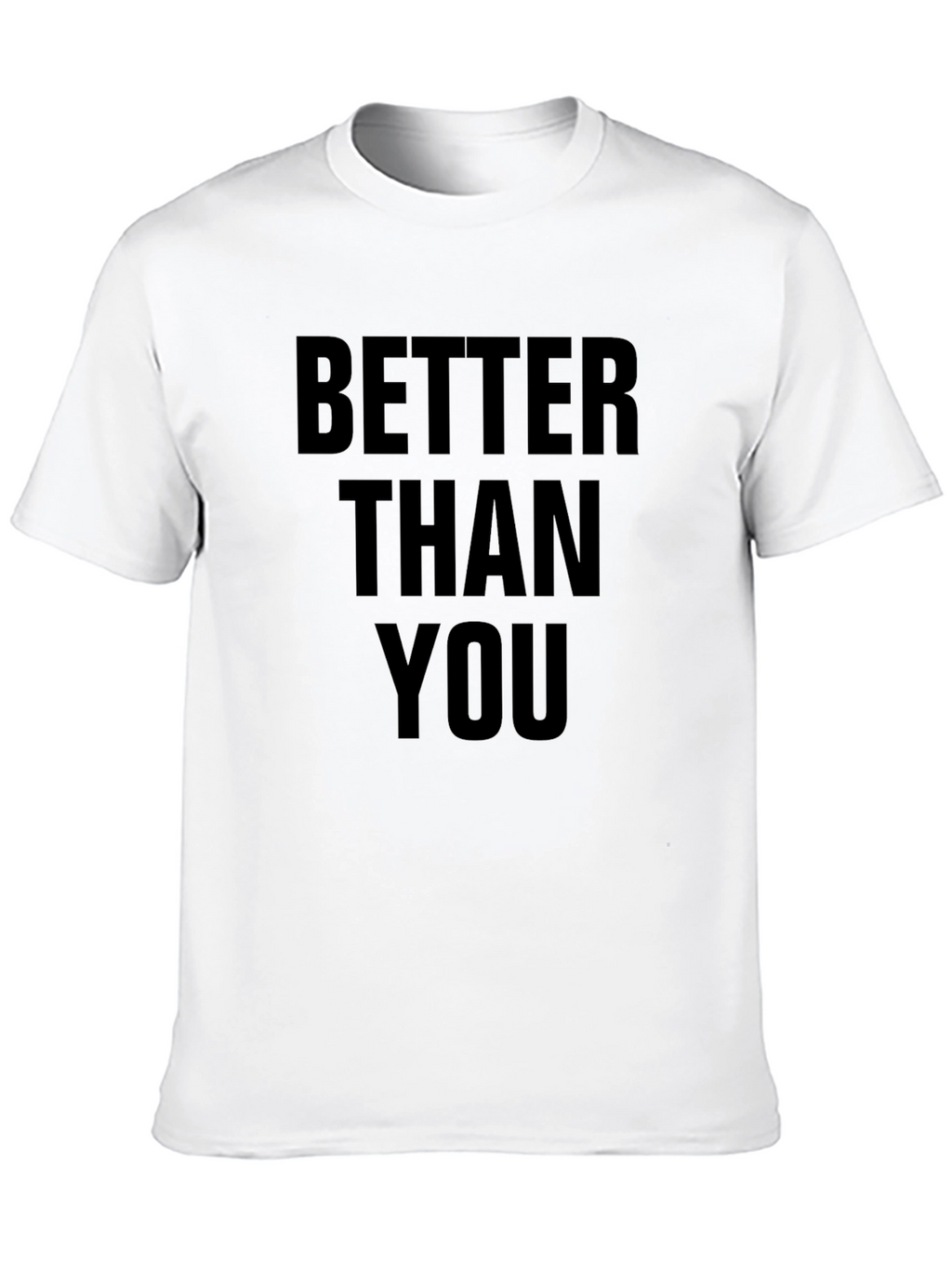 Better Than You Graphic T-Shirt