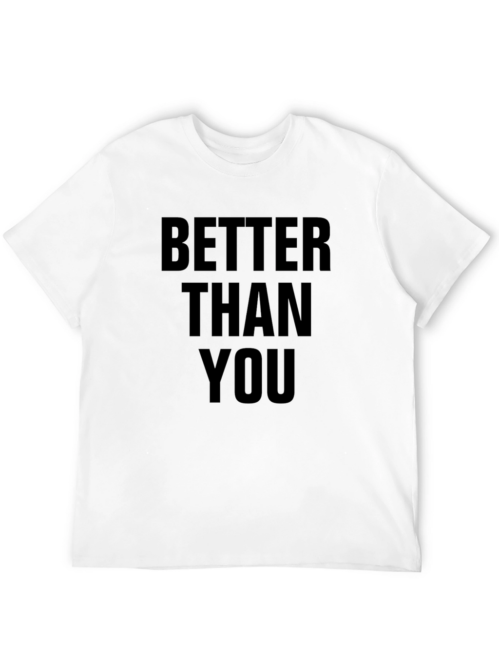 Better Than You Graphic T-Shirt