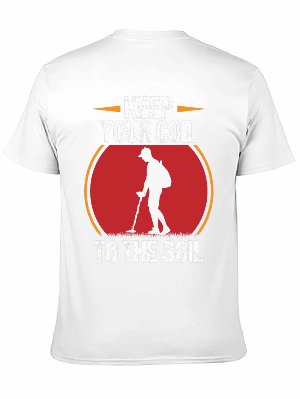 Keep Your Coil to the Soil Metal Detecting T-Shirt