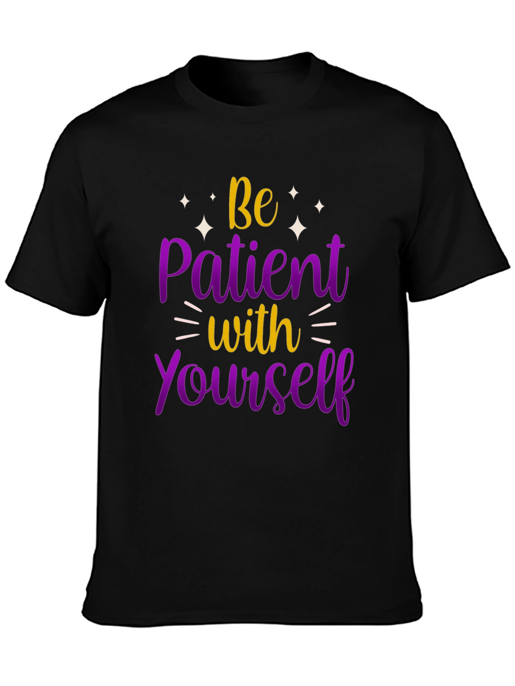 Be Patient With Yourself Graphic Tee