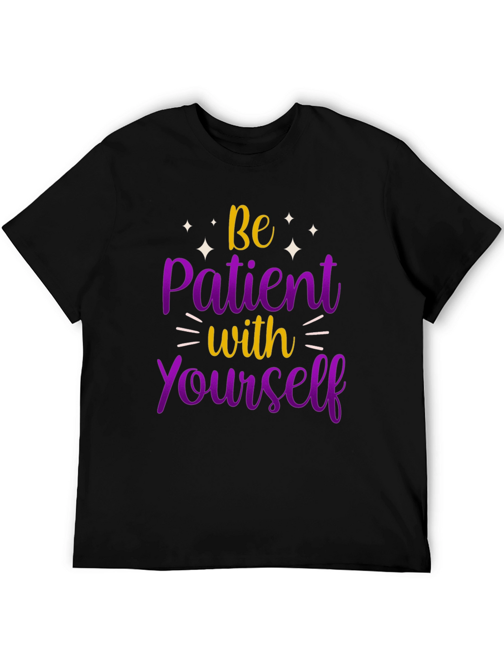 Be Patient With Yourself Graphic Tee