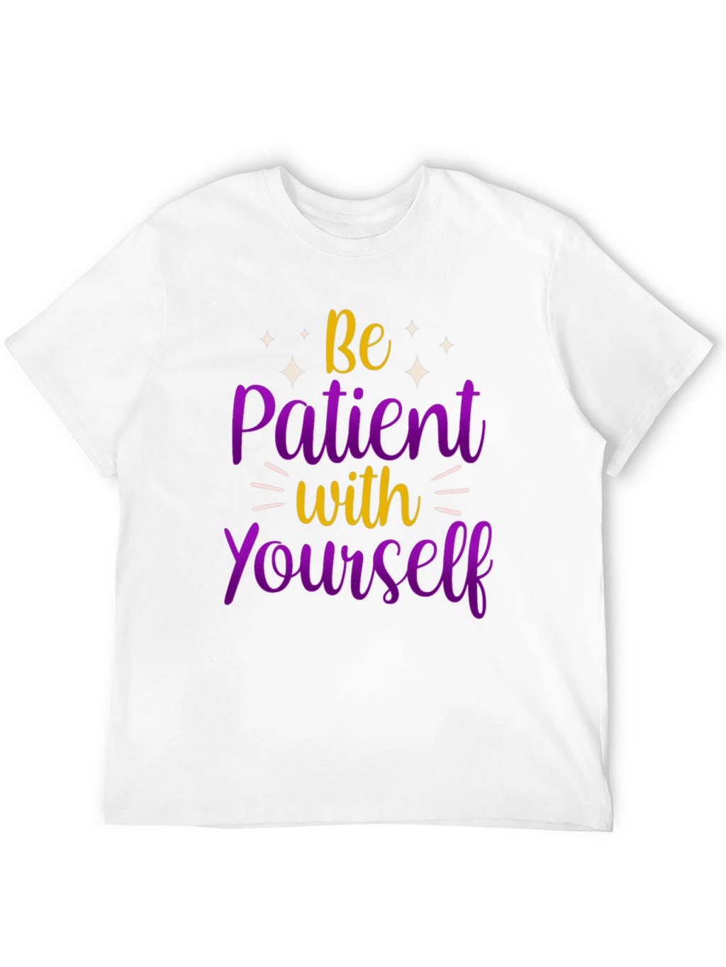 Be Patient With Yourself Graphic Tee