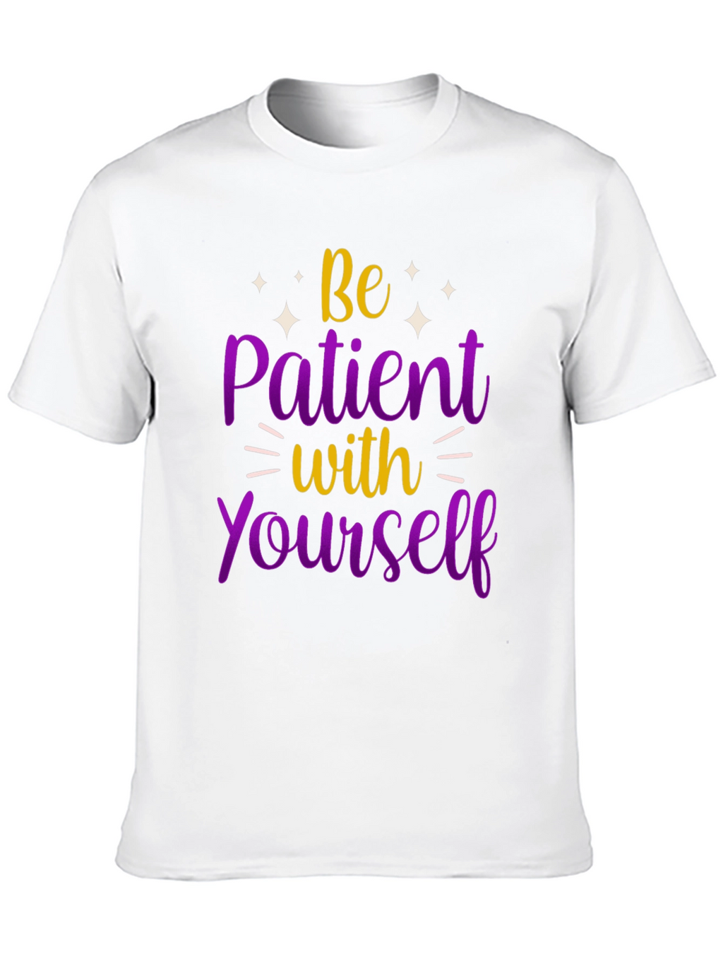 Be Patient With Yourself Graphic Tee