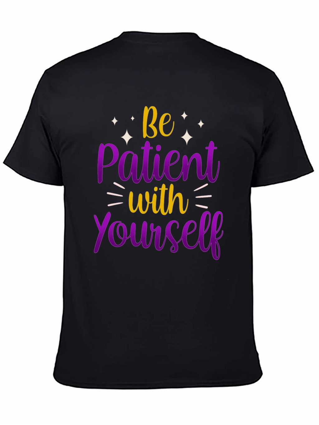 Be Patient With Yourself Graphic Tee