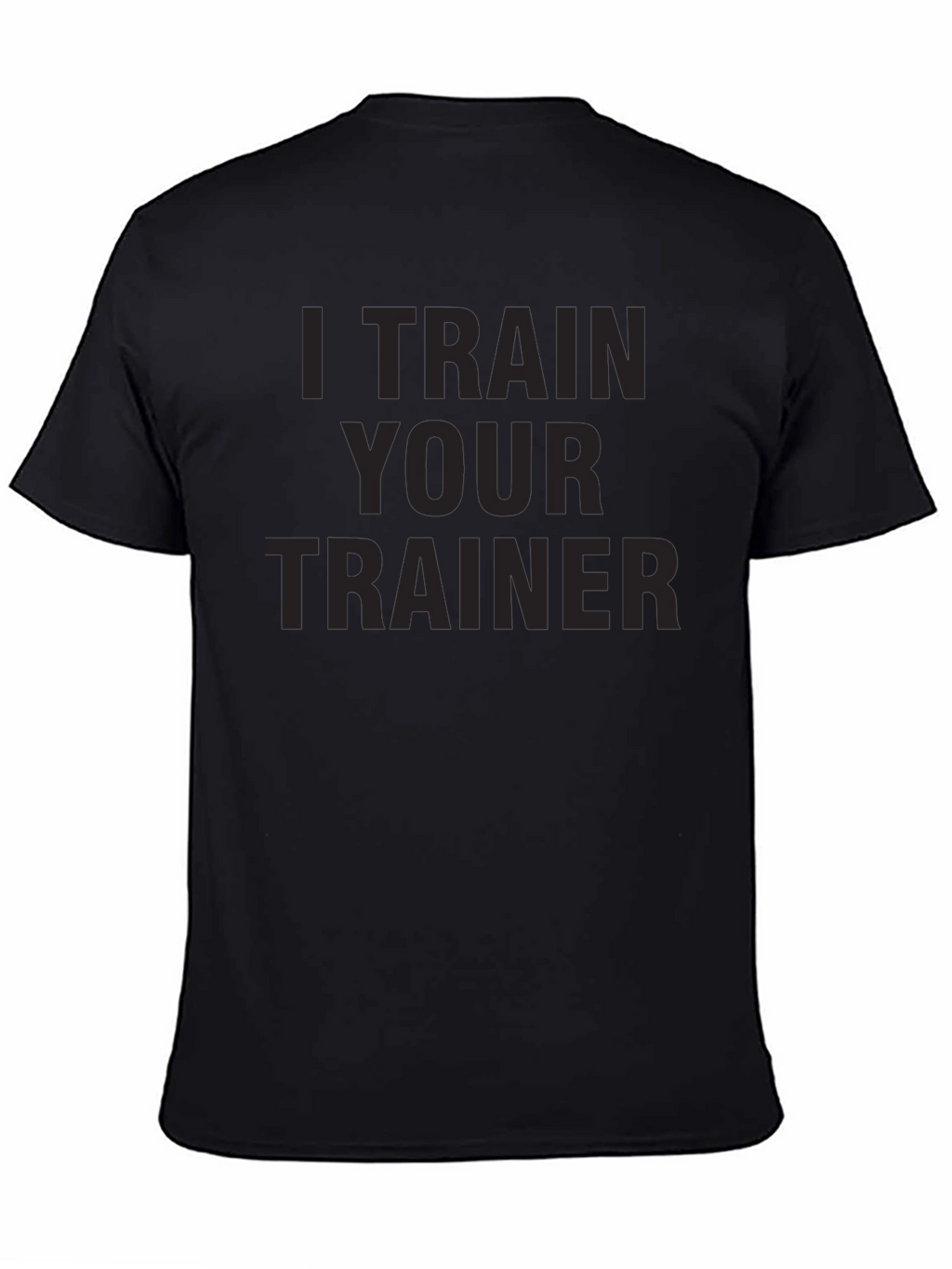 I Train Your Trainer - Mens Graphic Tee