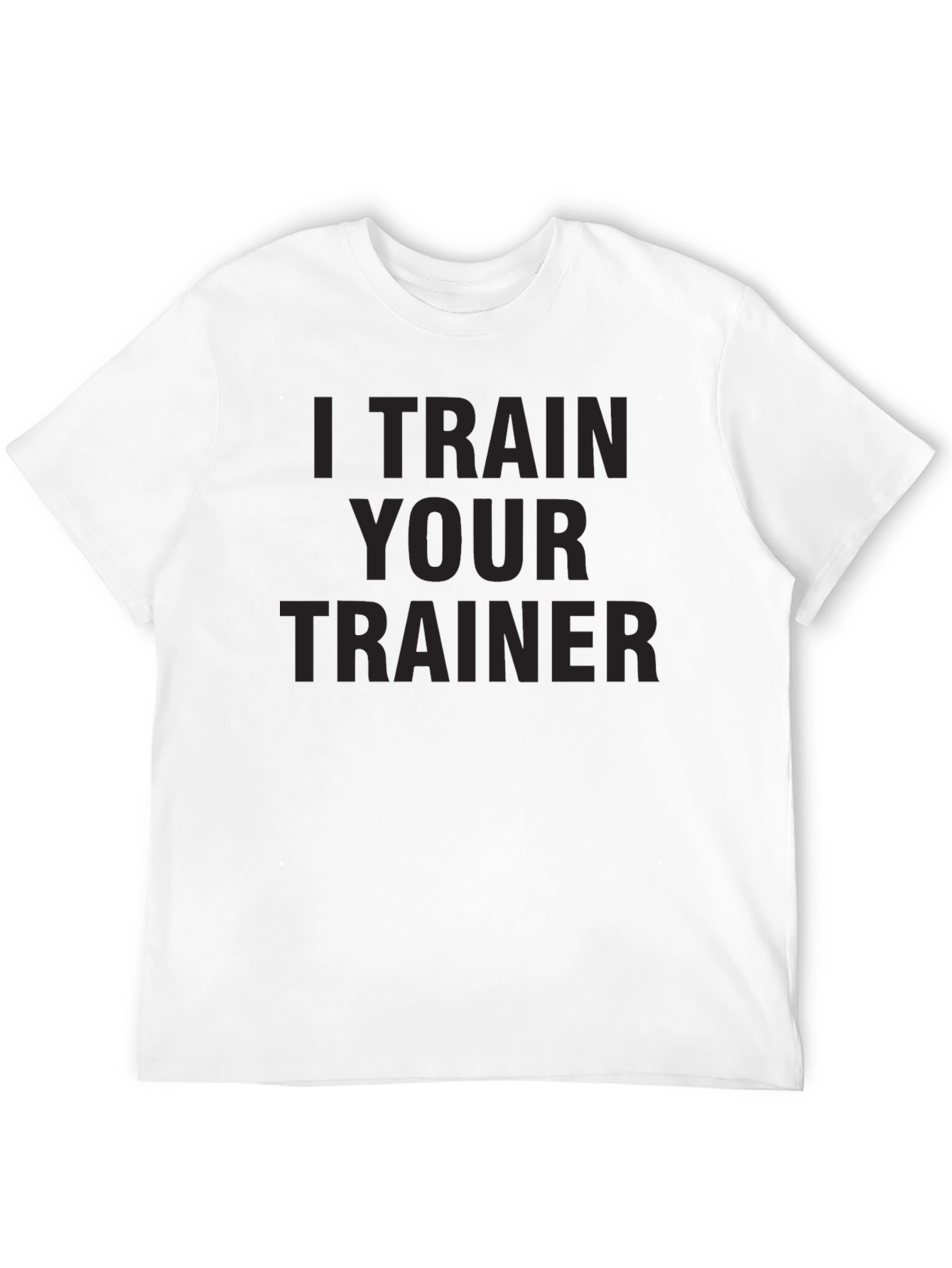 I Train Your Trainer - Mens Graphic Tee