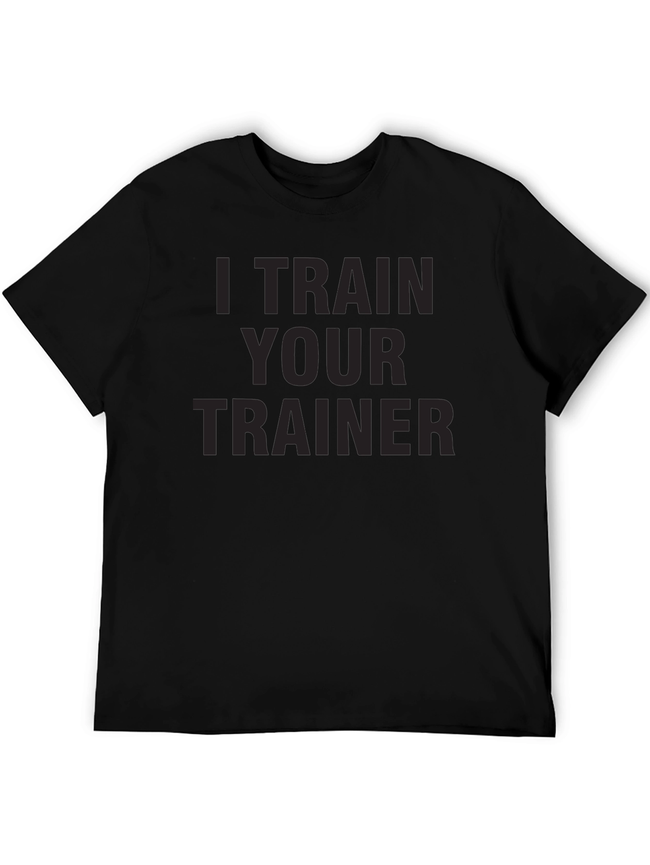 I Train Your Trainer - Mens Graphic Tee