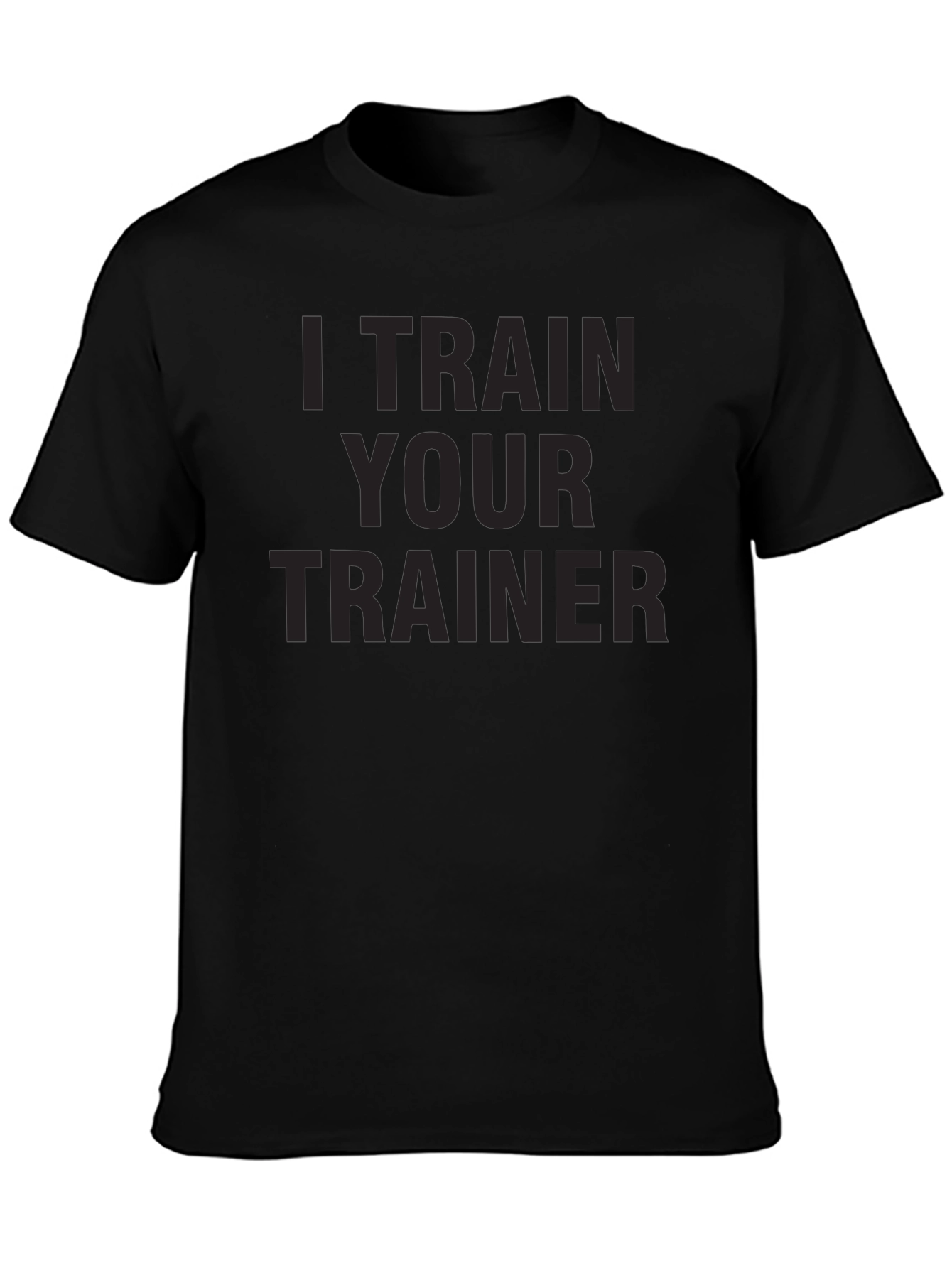 I Train Your Trainer - Mens Graphic Tee