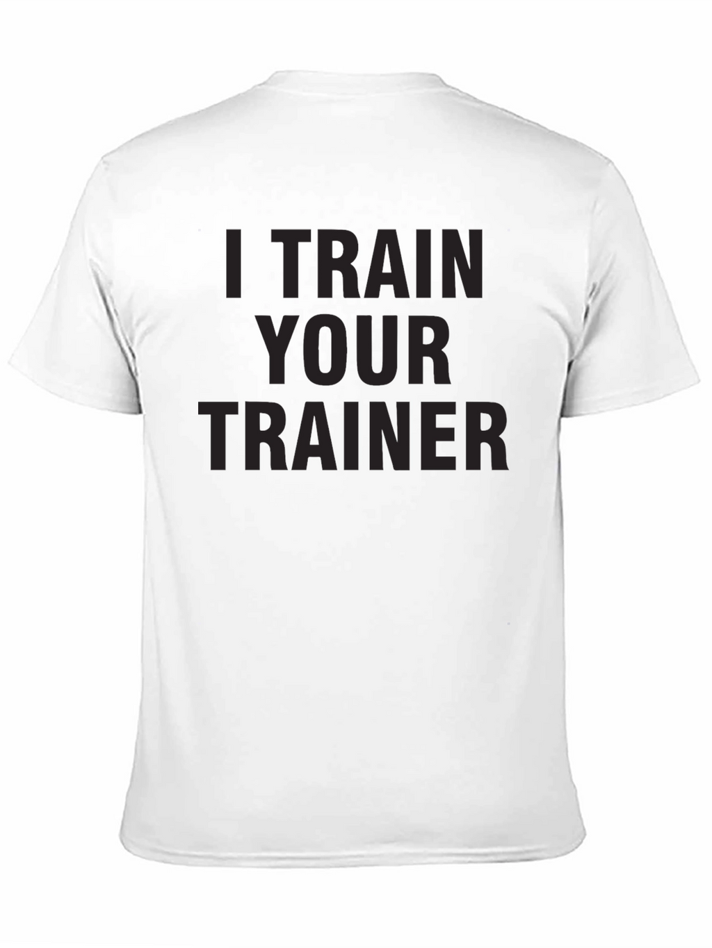 I Train Your Trainer - Mens Graphic Tee