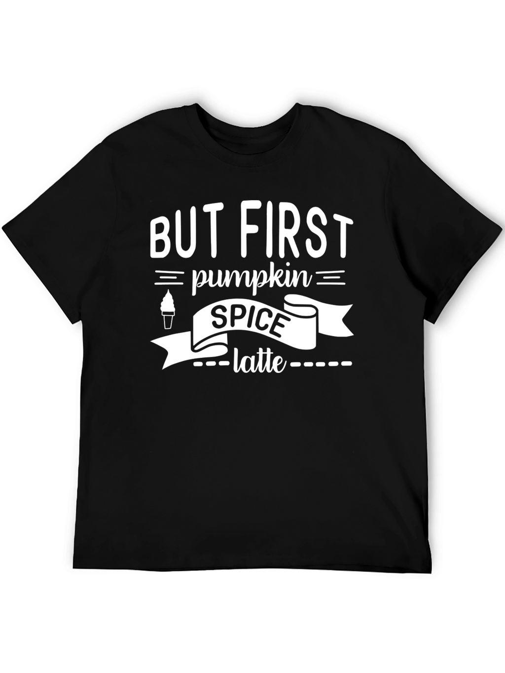 But First Pumpkin Spice Latte T-Shirt