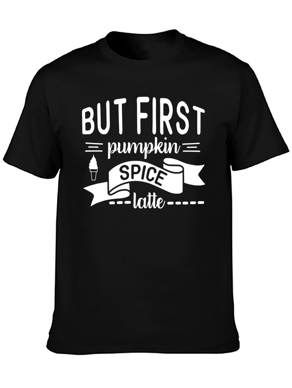 But First Pumpkin Spice Latte T-Shirt