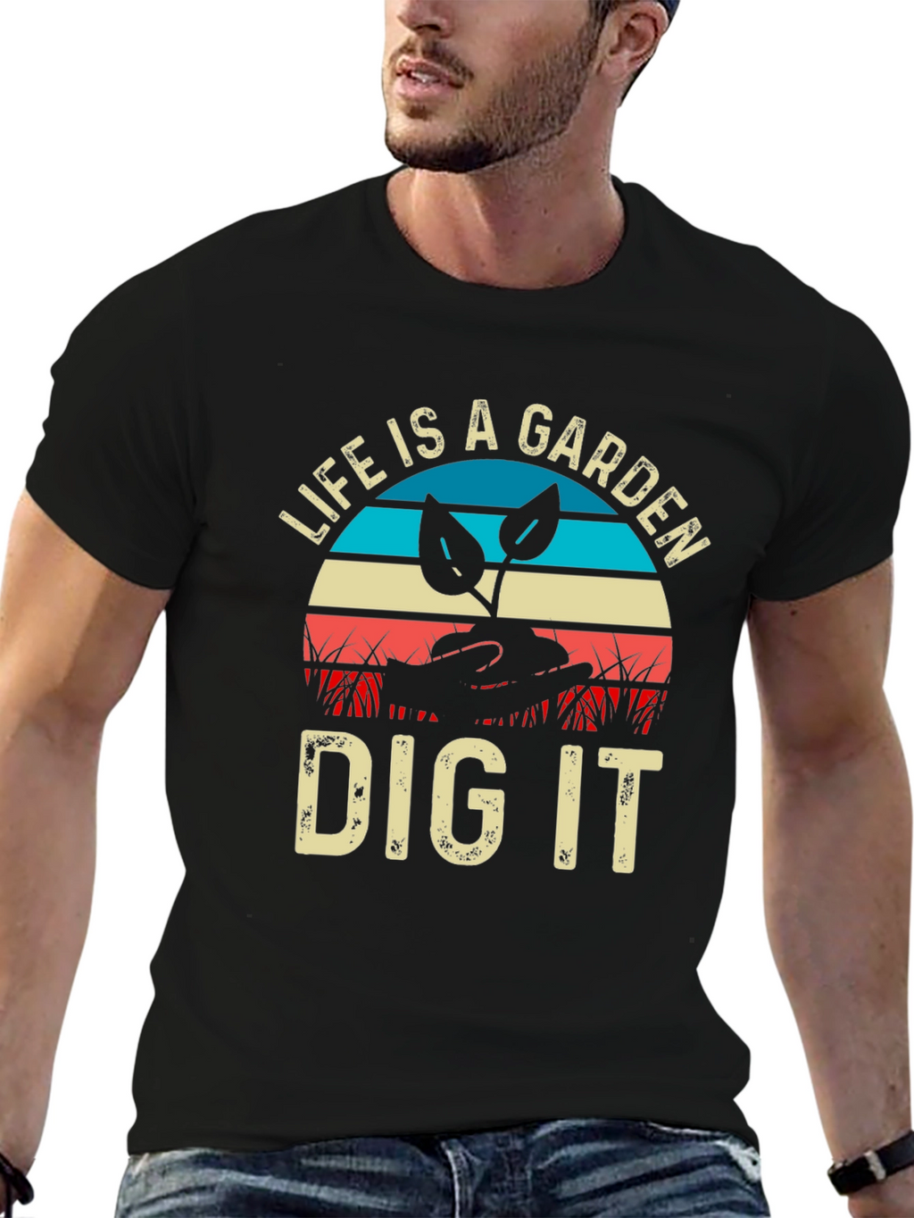 Life is a Garden Dig It T-Shirt