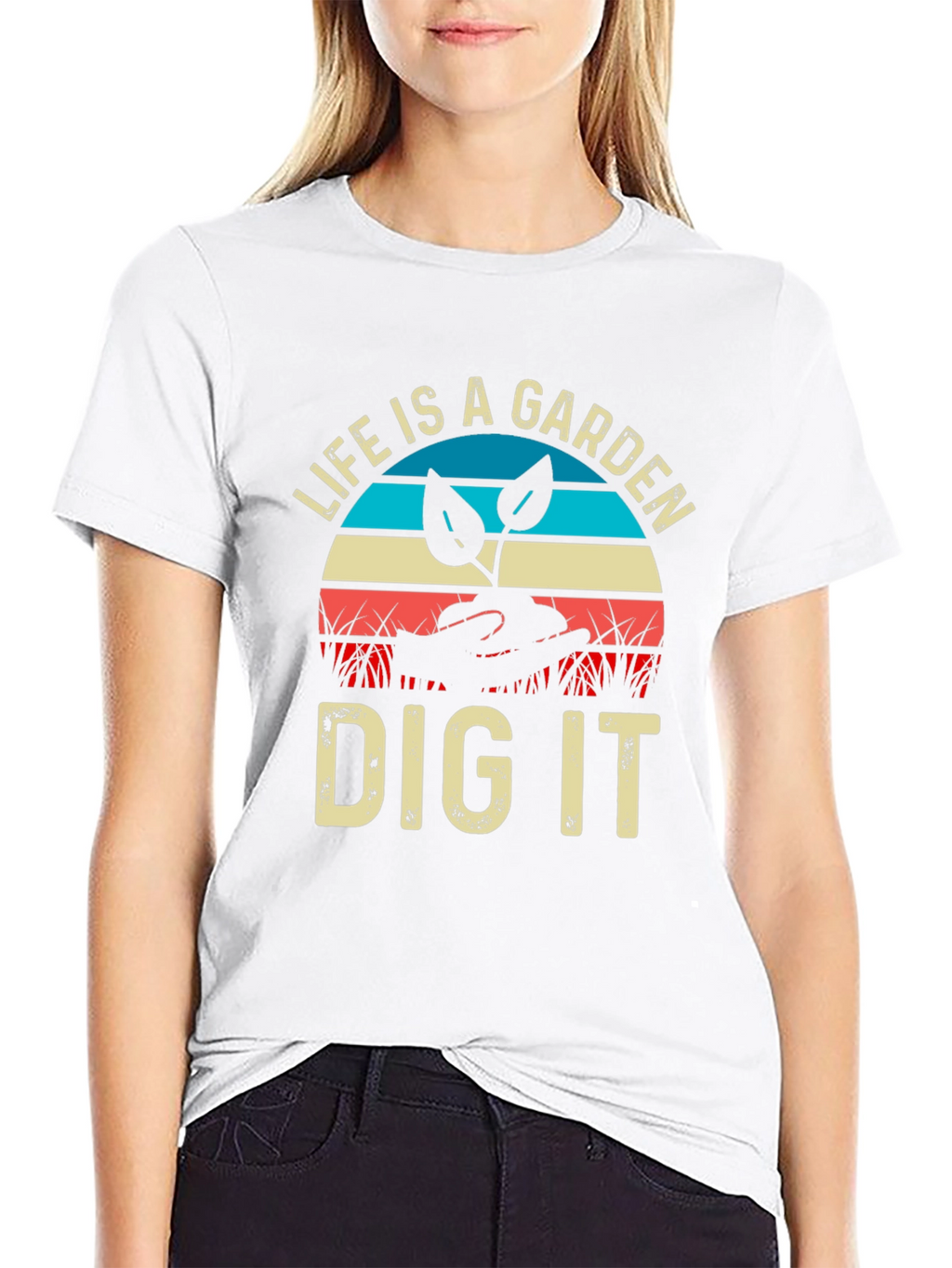 Life is a Garden Dig It T-Shirt