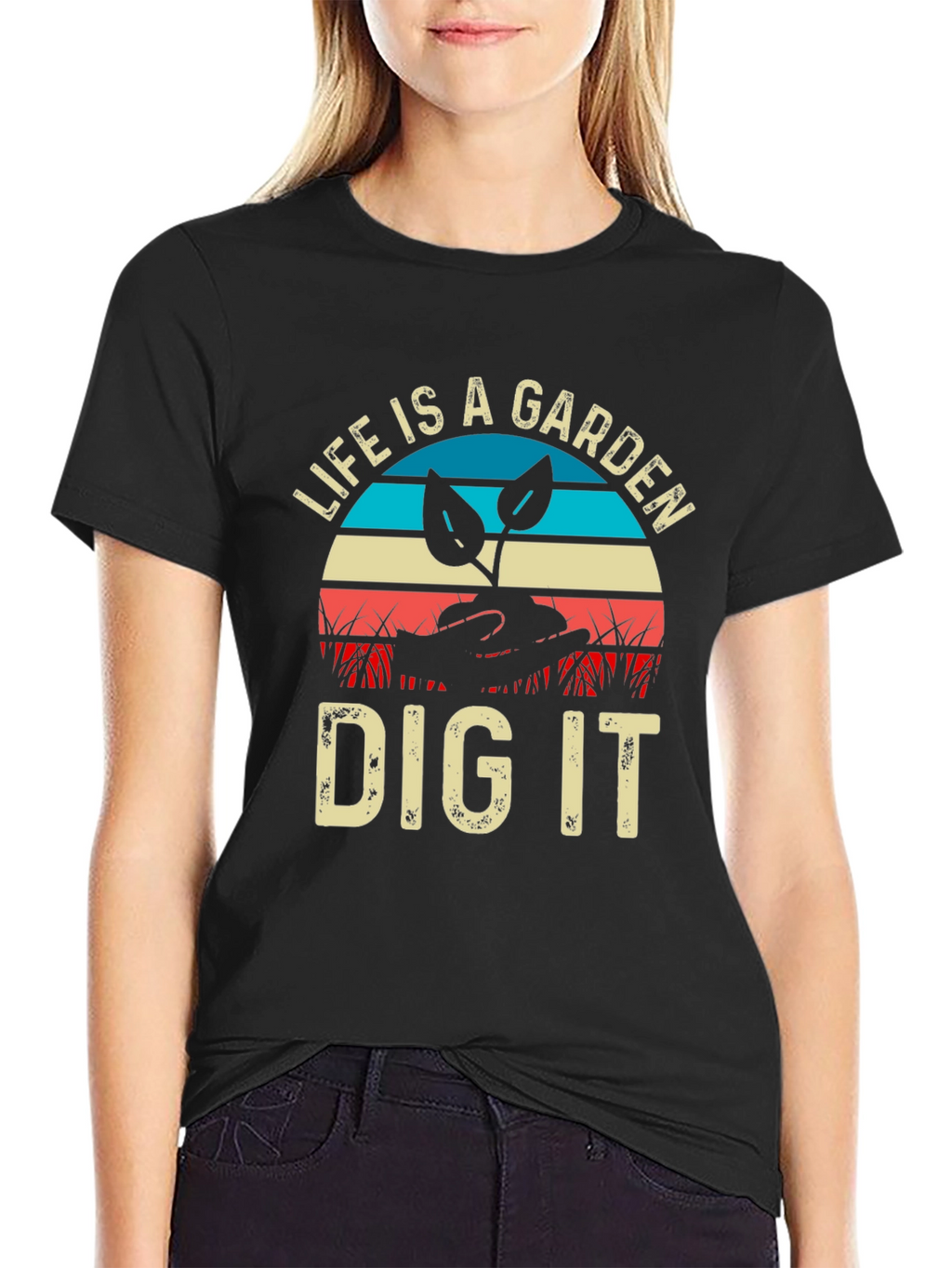 Life is a Garden Dig It T-Shirt