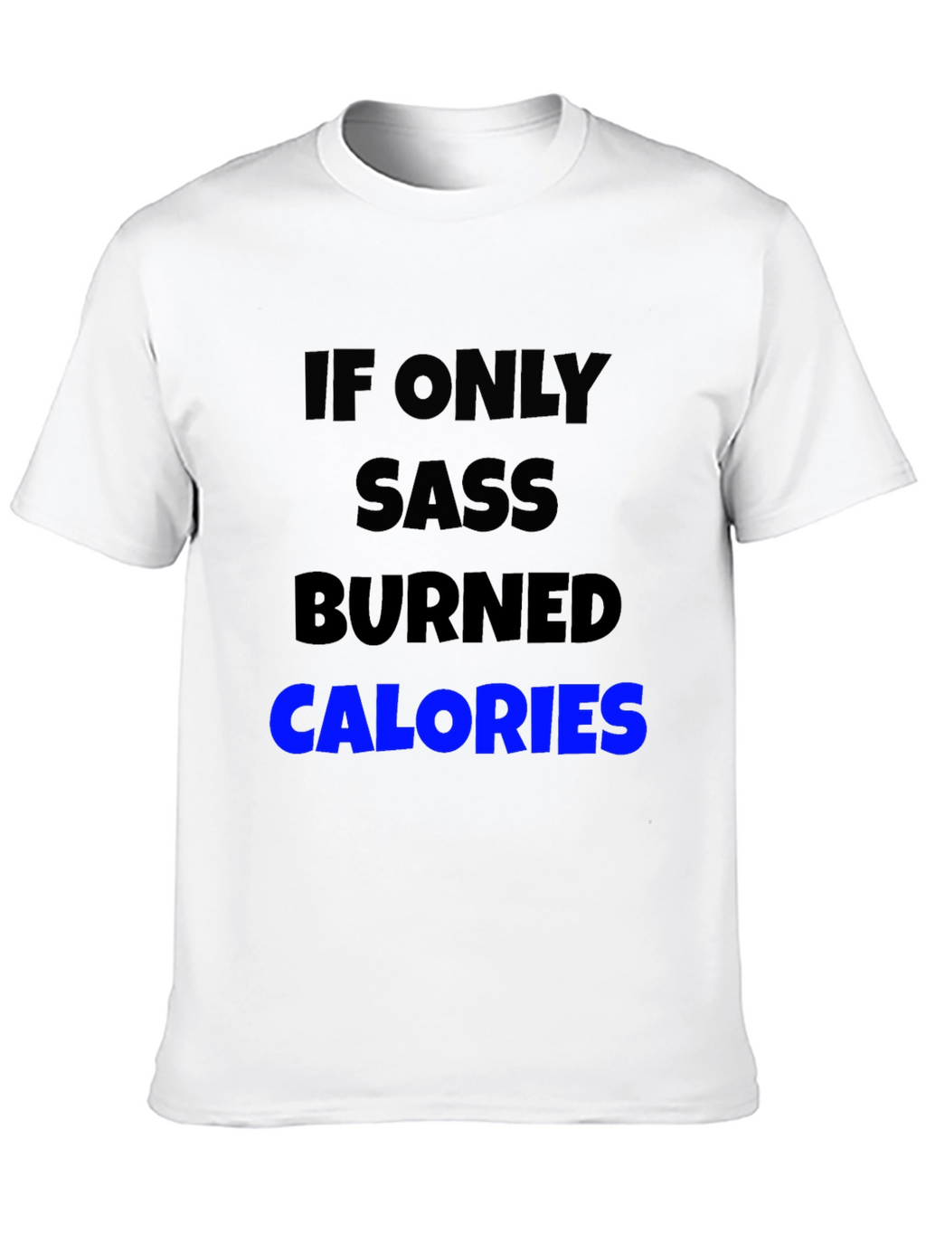 Sass Burns Calories Graphic Tee