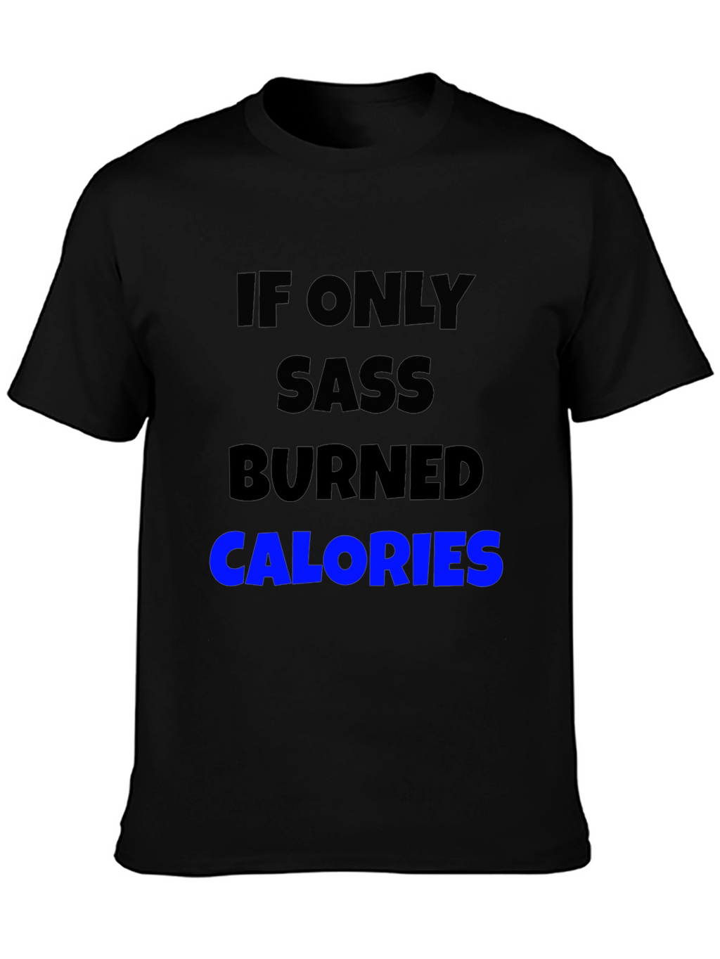 Sass Burns Calories Graphic Tee