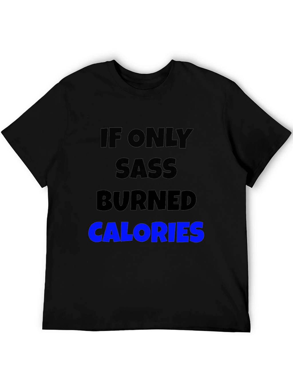 Sass Burns Calories Graphic Tee
