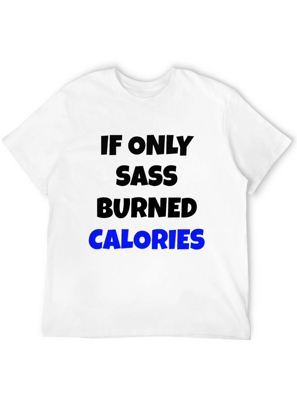 Sass Burns Calories Graphic Tee
