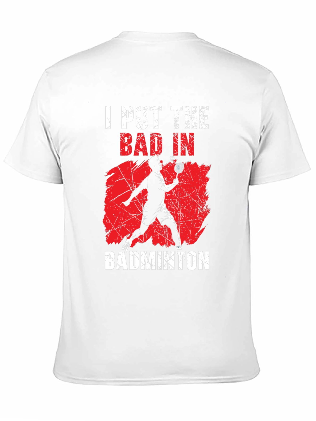 Badminton T-Shirt - I Put The Bad In Badminton