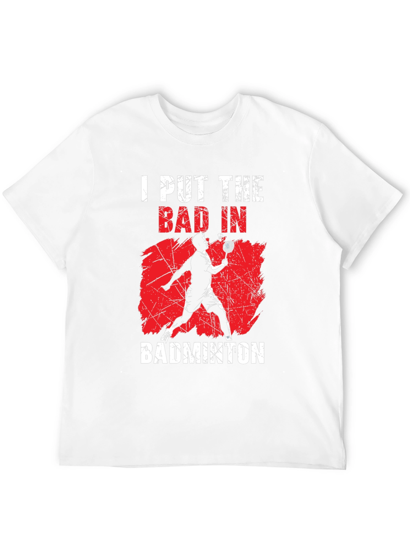 Badminton T-Shirt - I Put The Bad In Badminton