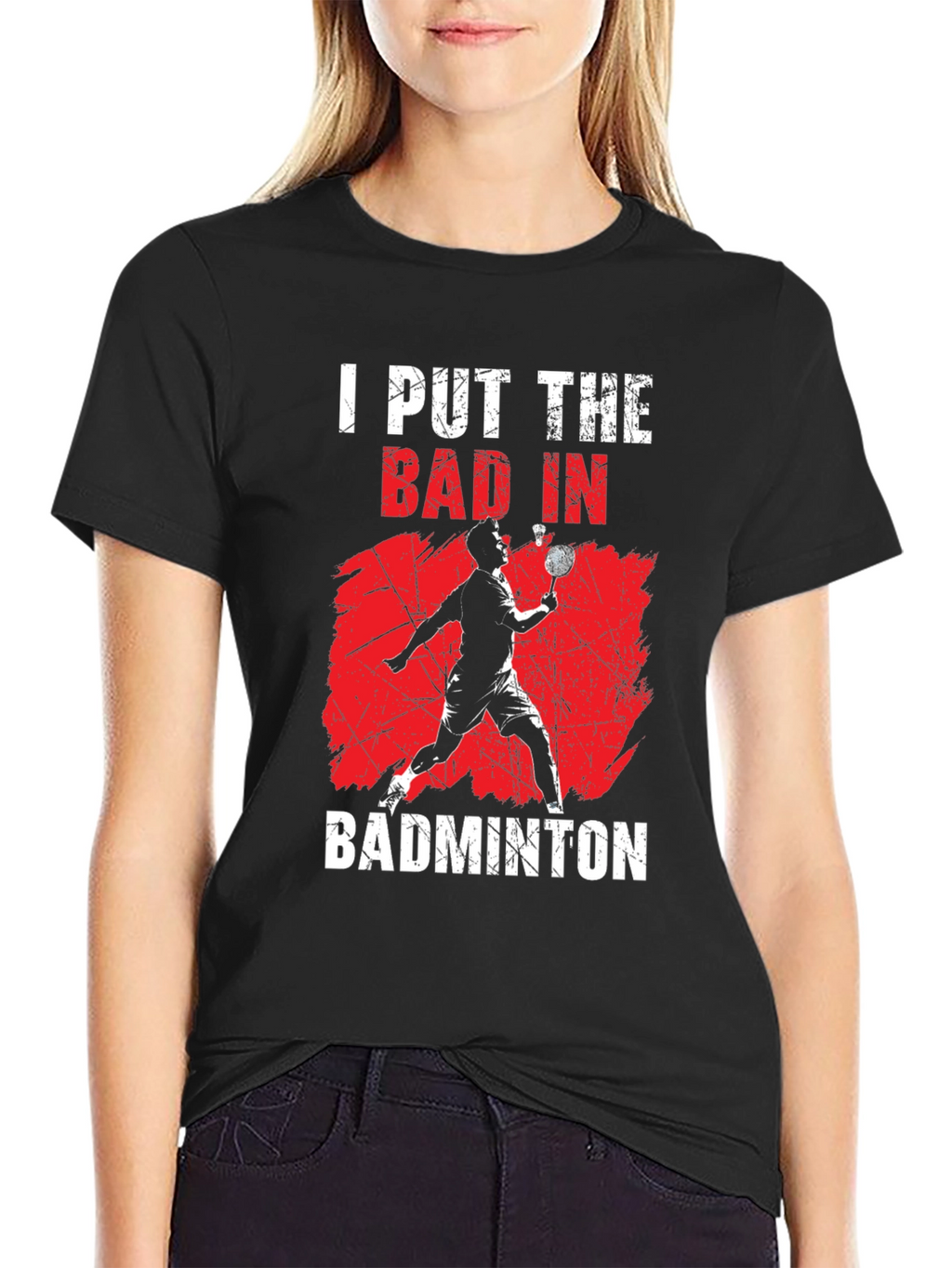Badminton T-Shirt - I Put The Bad In Badminton