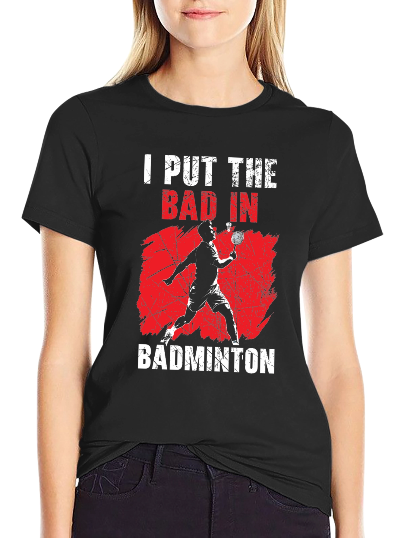 Badminton T-Shirt - I Put The Bad In Badminton