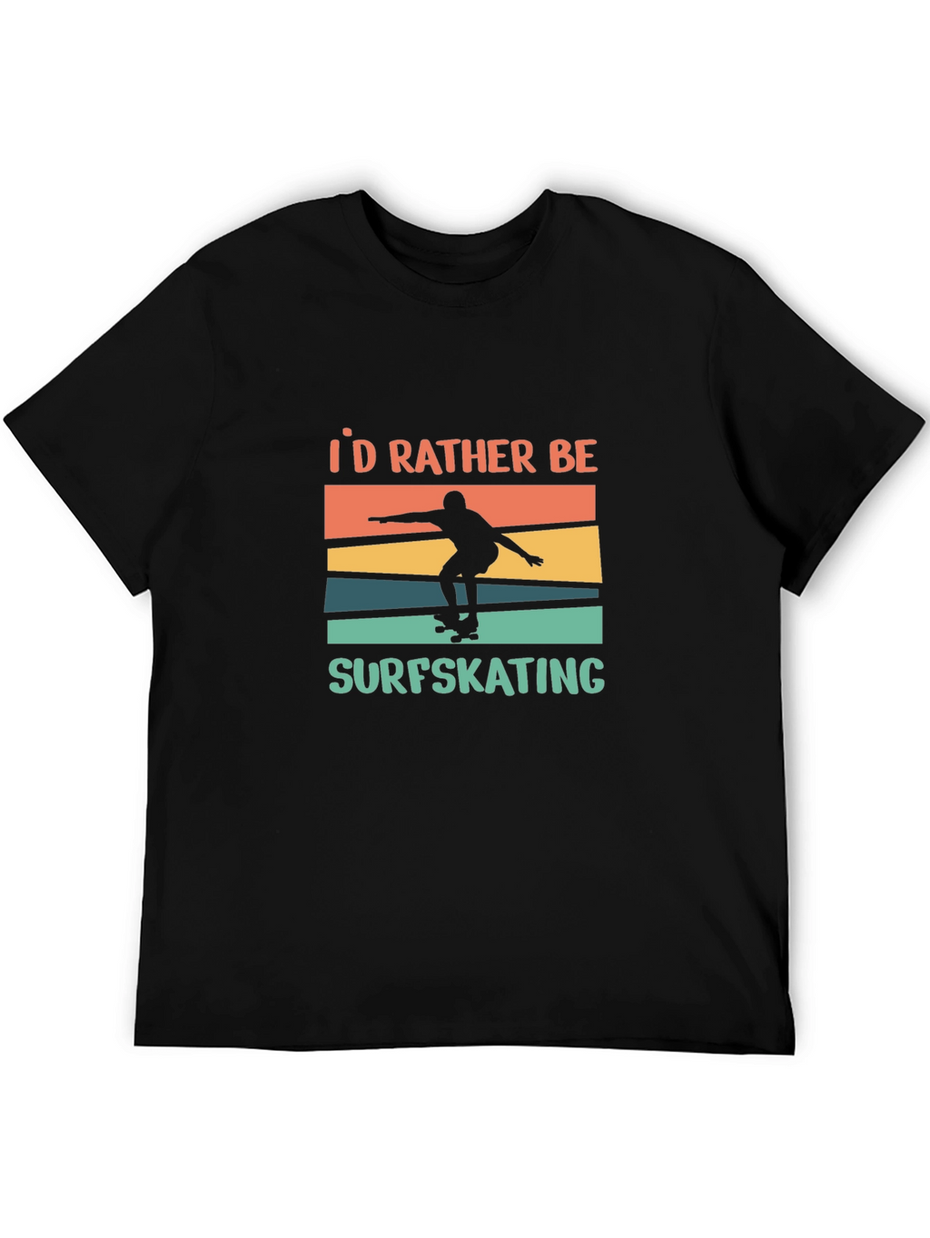Surfskating T-Shirt - Id Rather Be