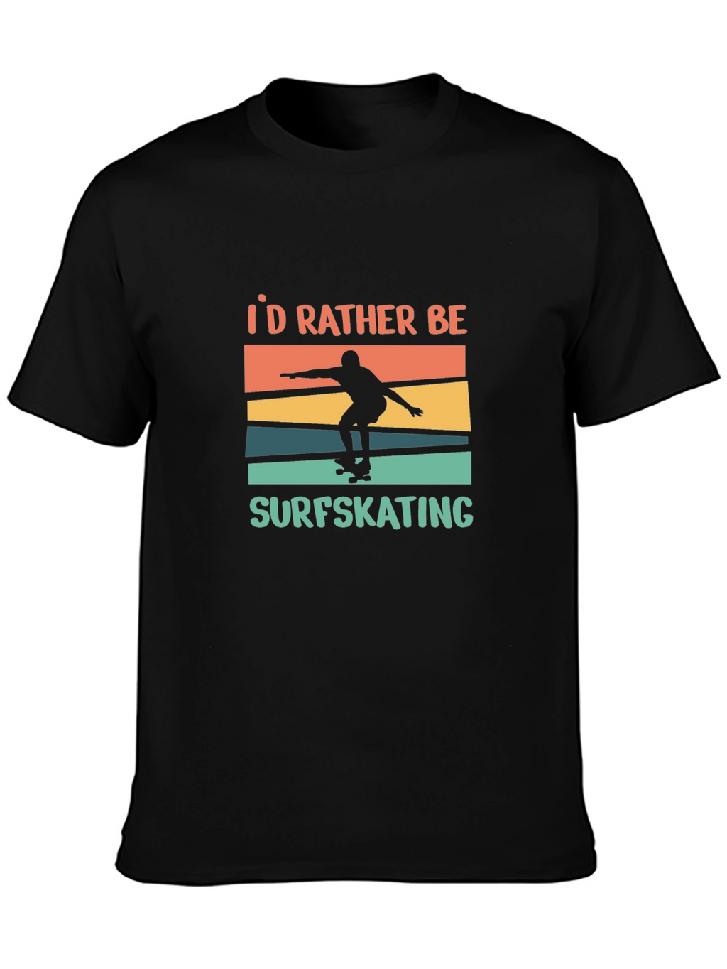 Surfskating T-Shirt - Id Rather Be