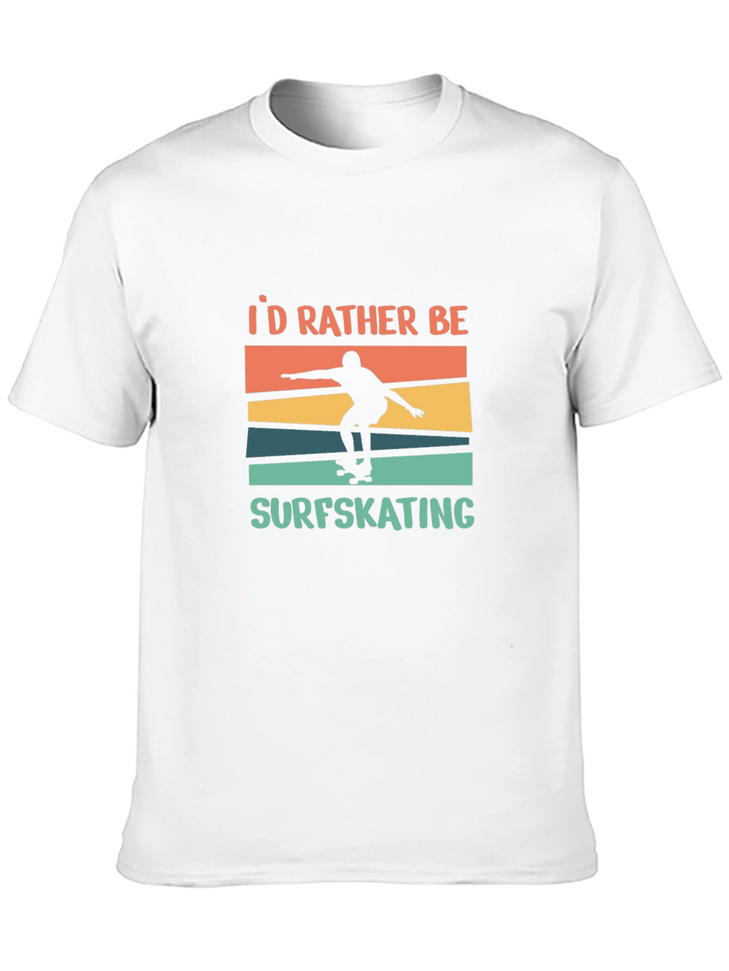 Surfskating T-Shirt - Id Rather Be