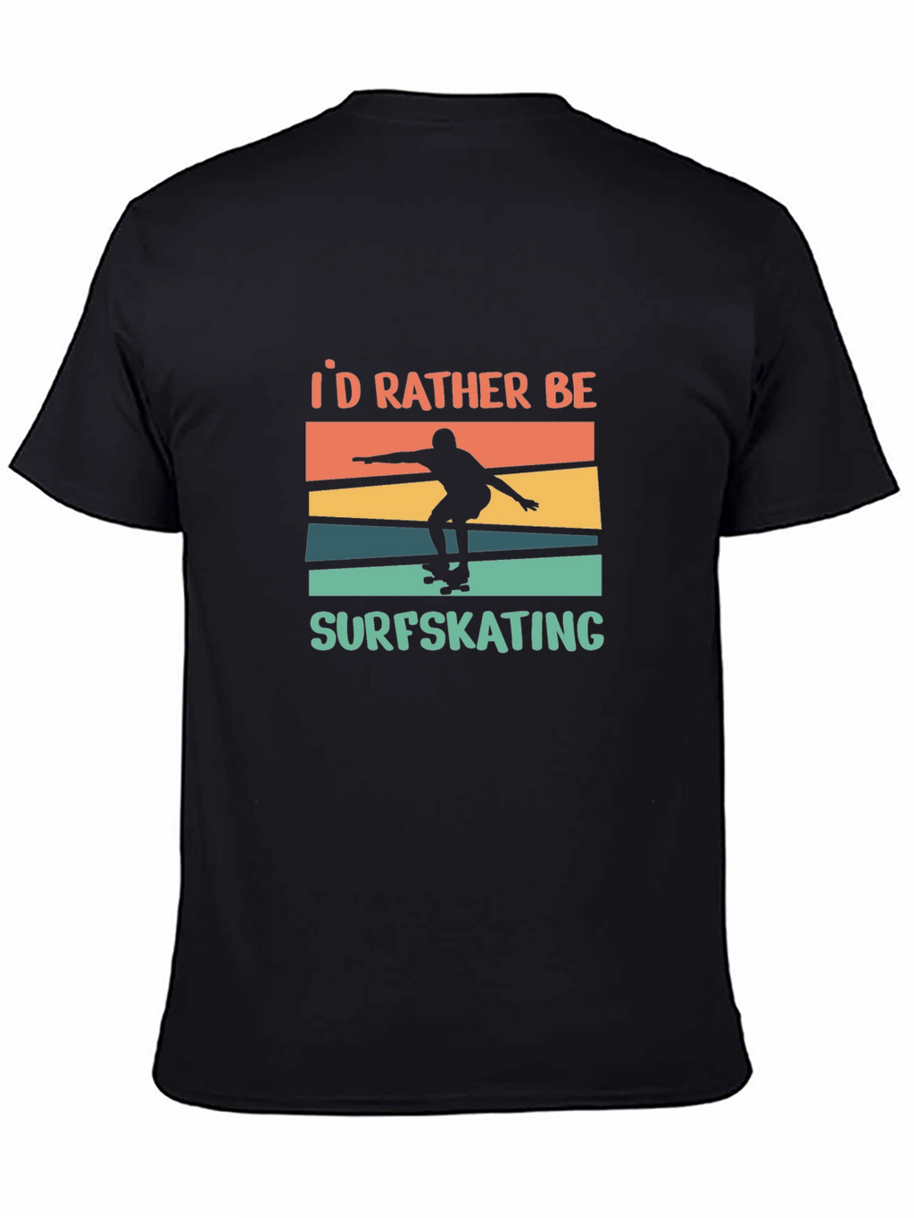 Surfskating T-Shirt - Id Rather Be
