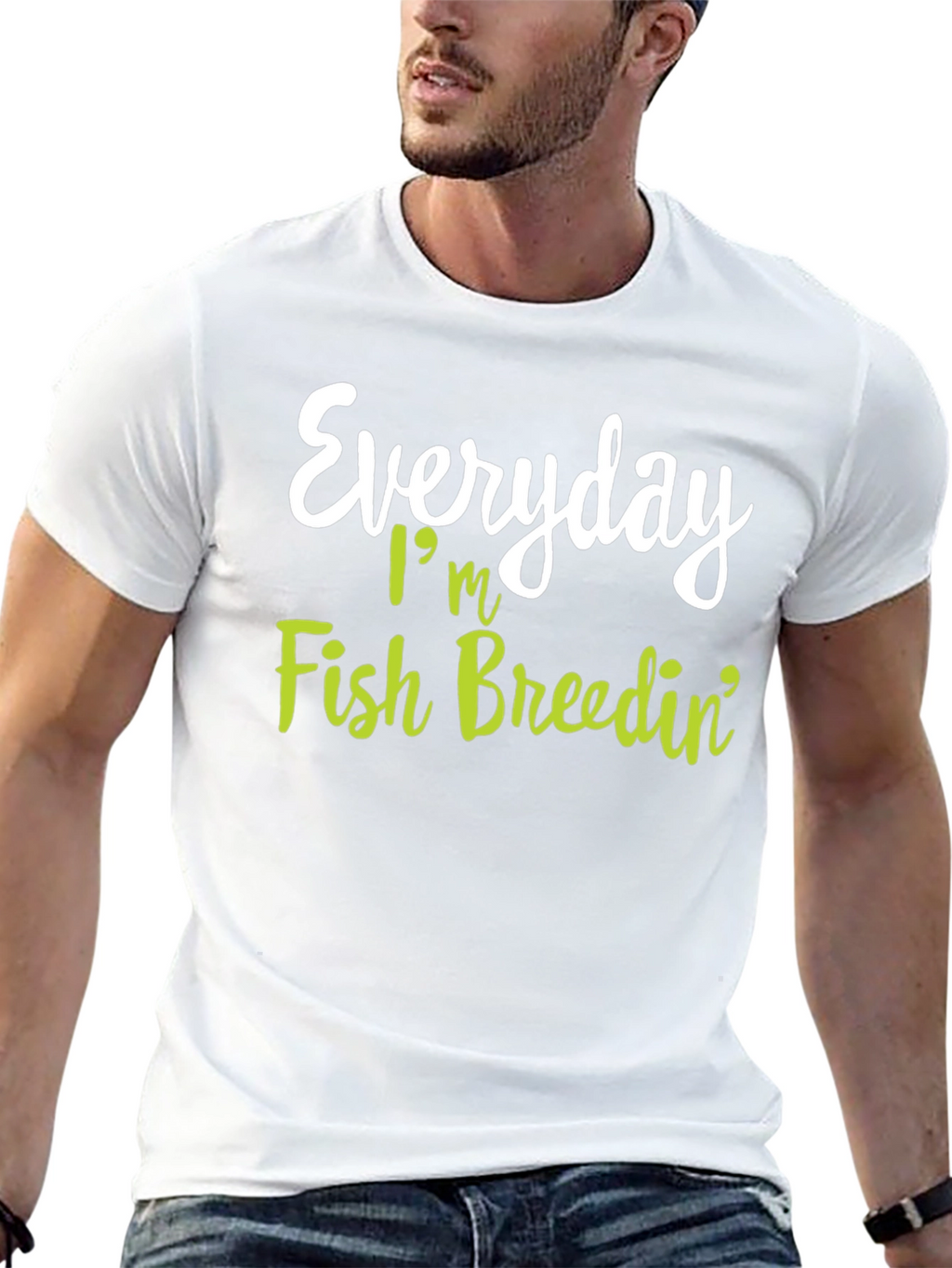 Everyday Im Fish Breedin T-Shirt