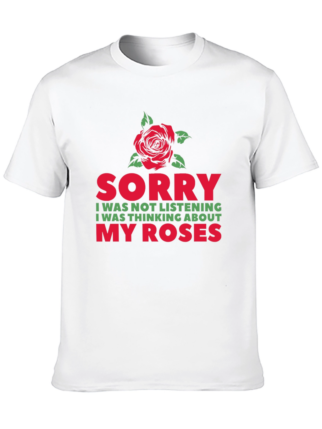 Sorry Thinking About My Roses Graphic T-Shirt