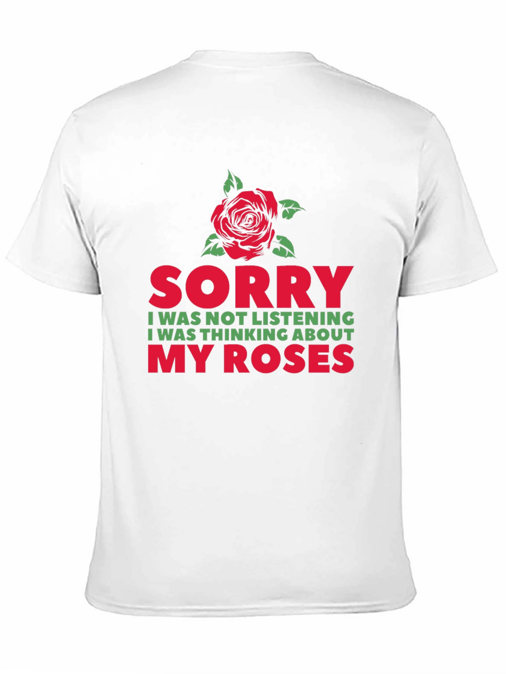 Sorry Thinking About My Roses Graphic T-Shirt