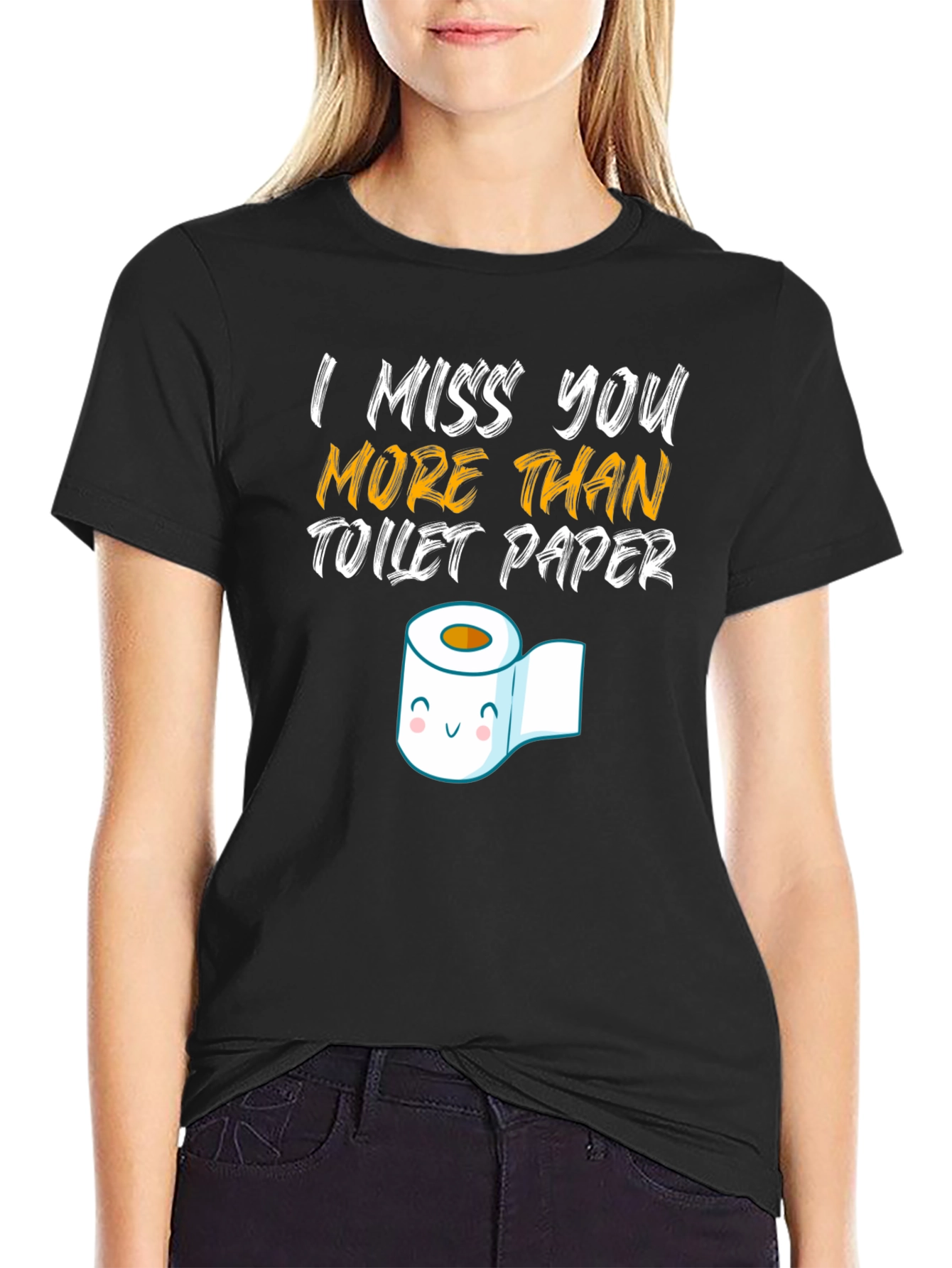 I Miss You More Than Toilet Paper Graphic T-Shirt