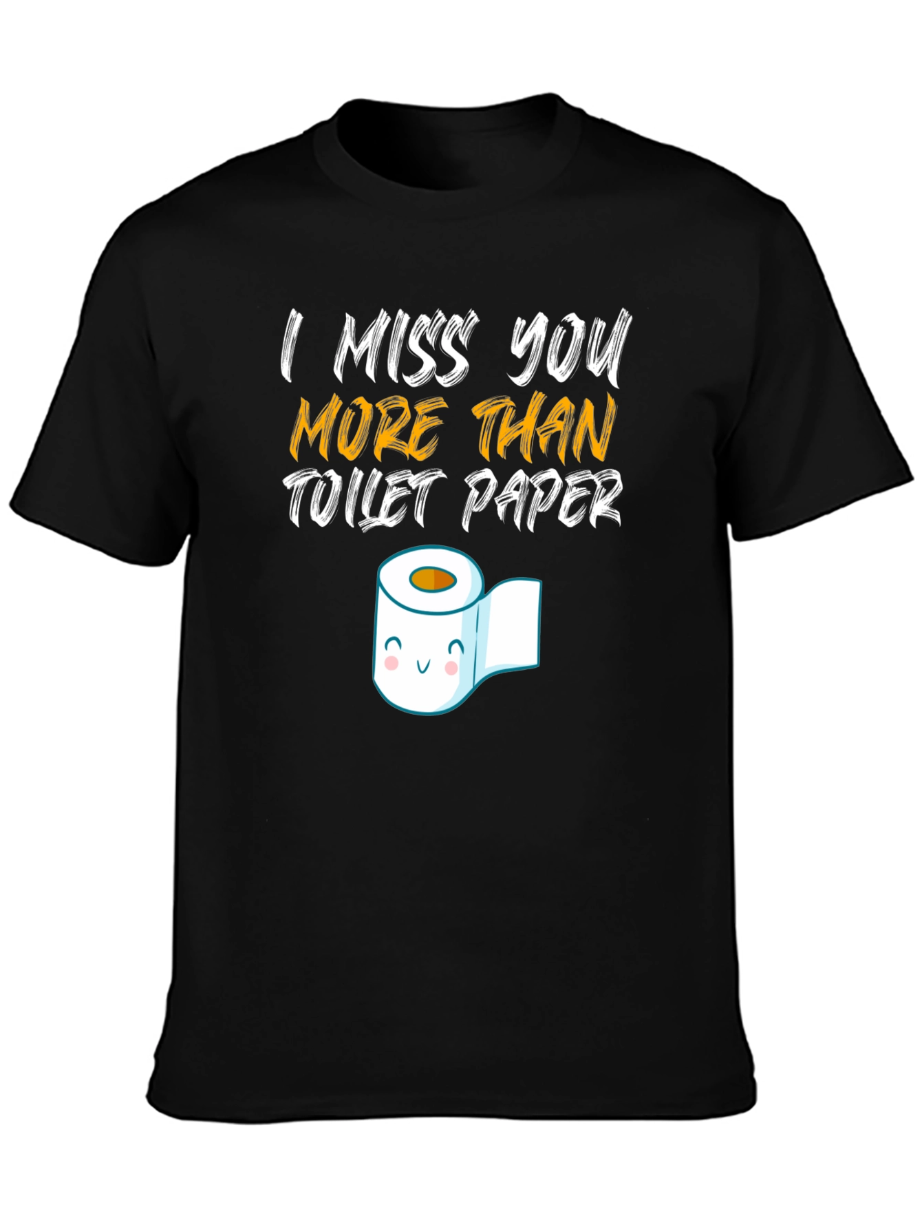 I Miss You More Than Toilet Paper Graphic T-Shirt