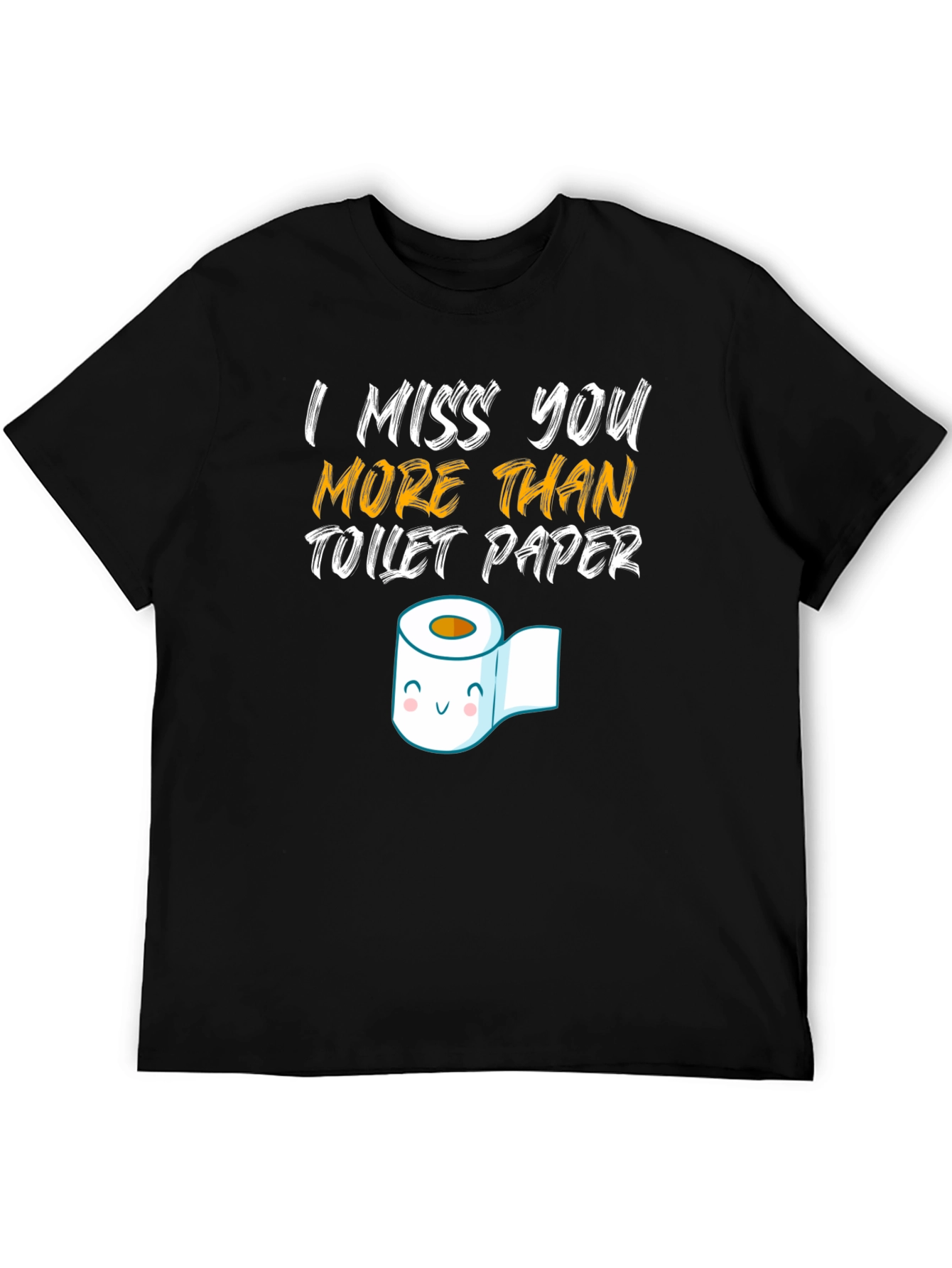 I Miss You More Than Toilet Paper Graphic T-Shirt