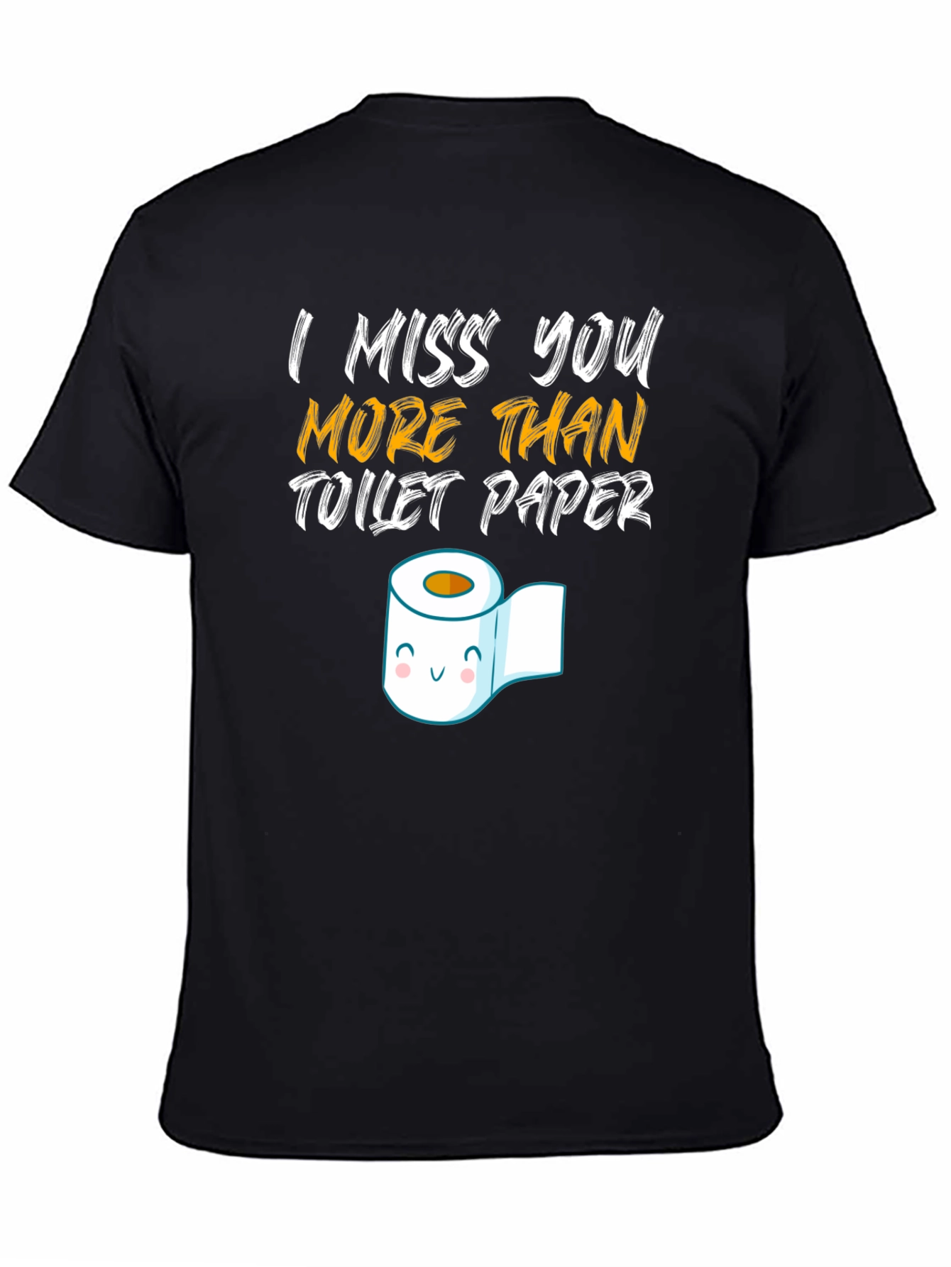 I Miss You More Than Toilet Paper Graphic T-Shirt
