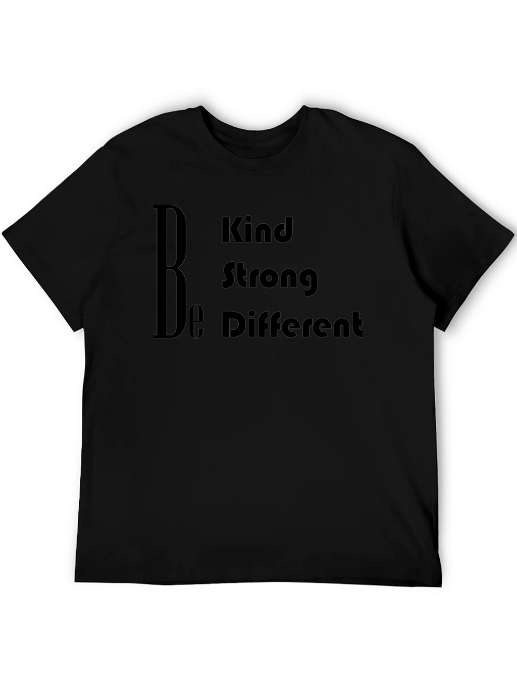 Be Kind Strong Different Black T-Shirt