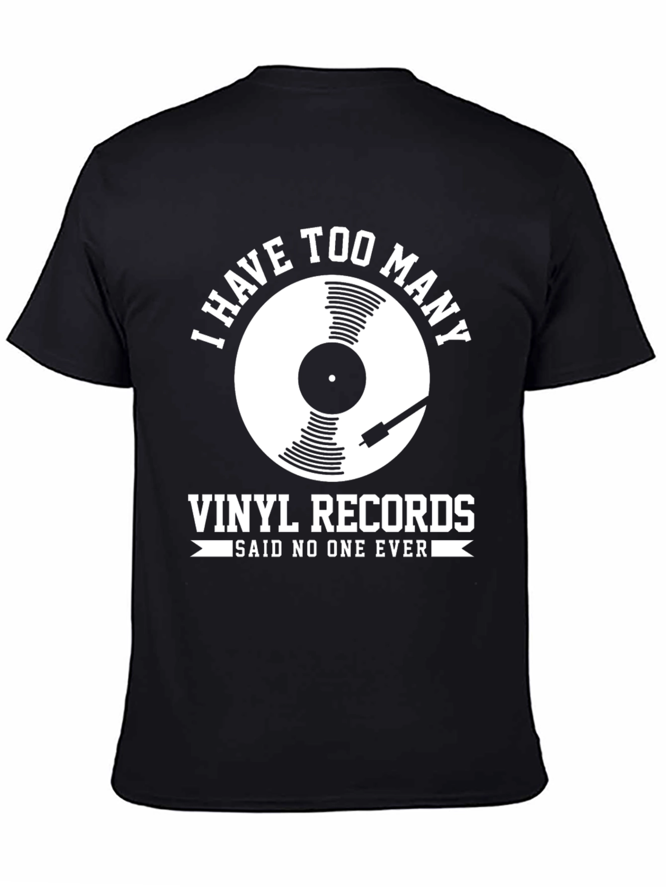 Vinyl Record T-Shirt - I Have Too Many Records